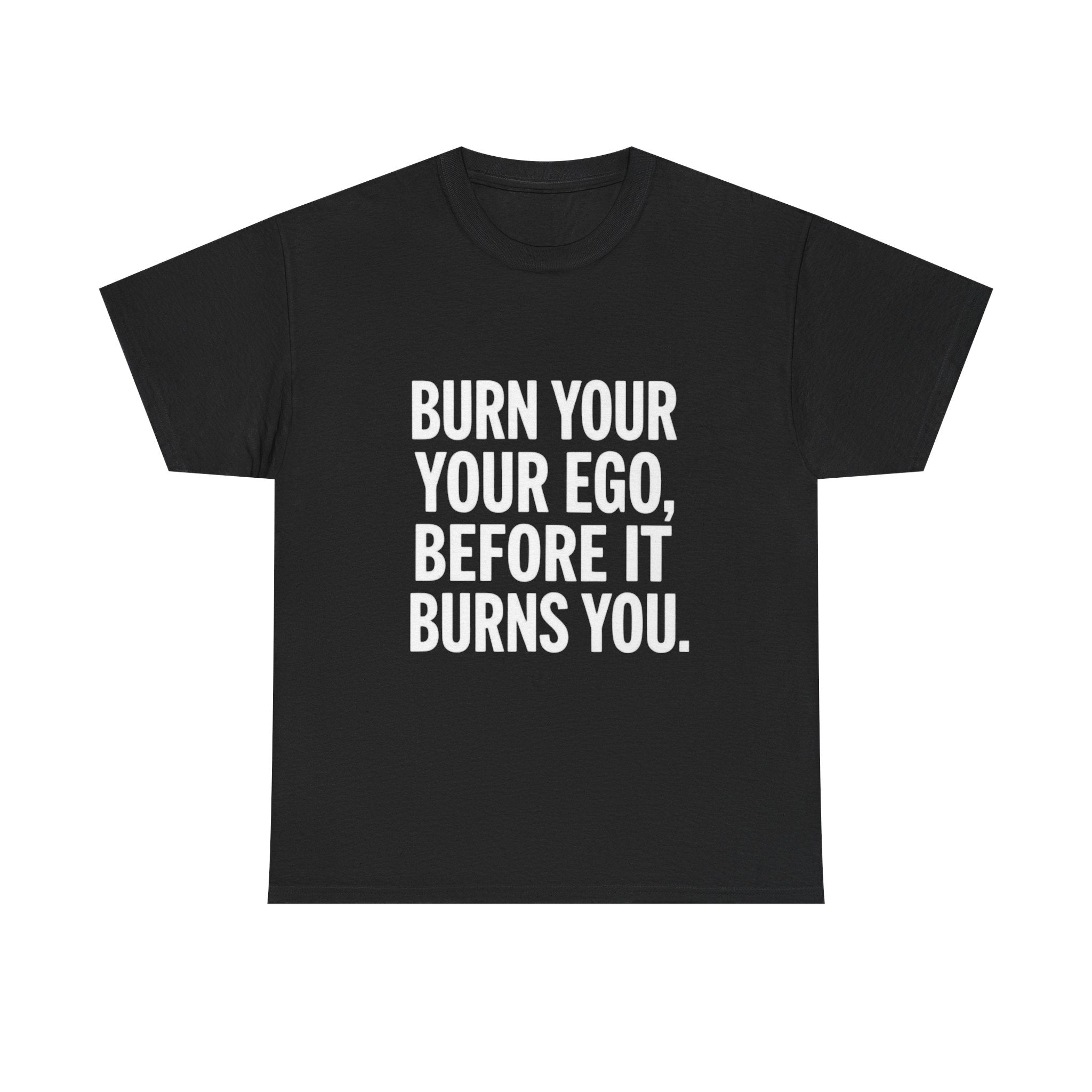 Burn Your Ego, Unisex Cotton Tee