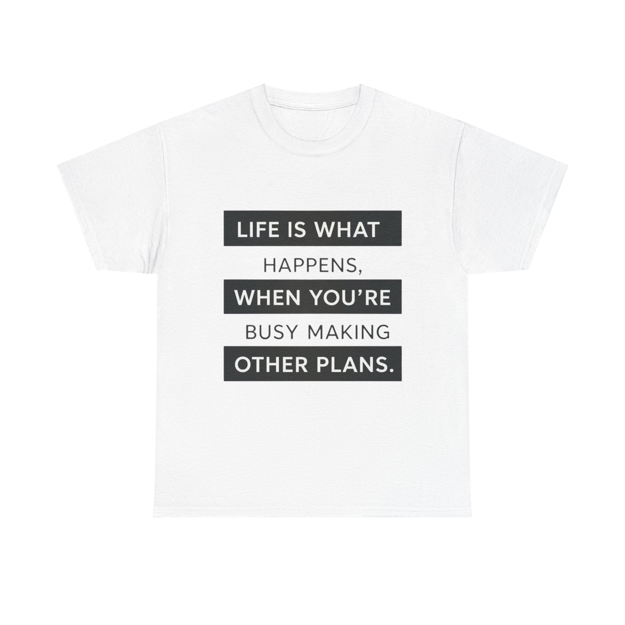 Life Is What Happens Unisex Cotton Tee