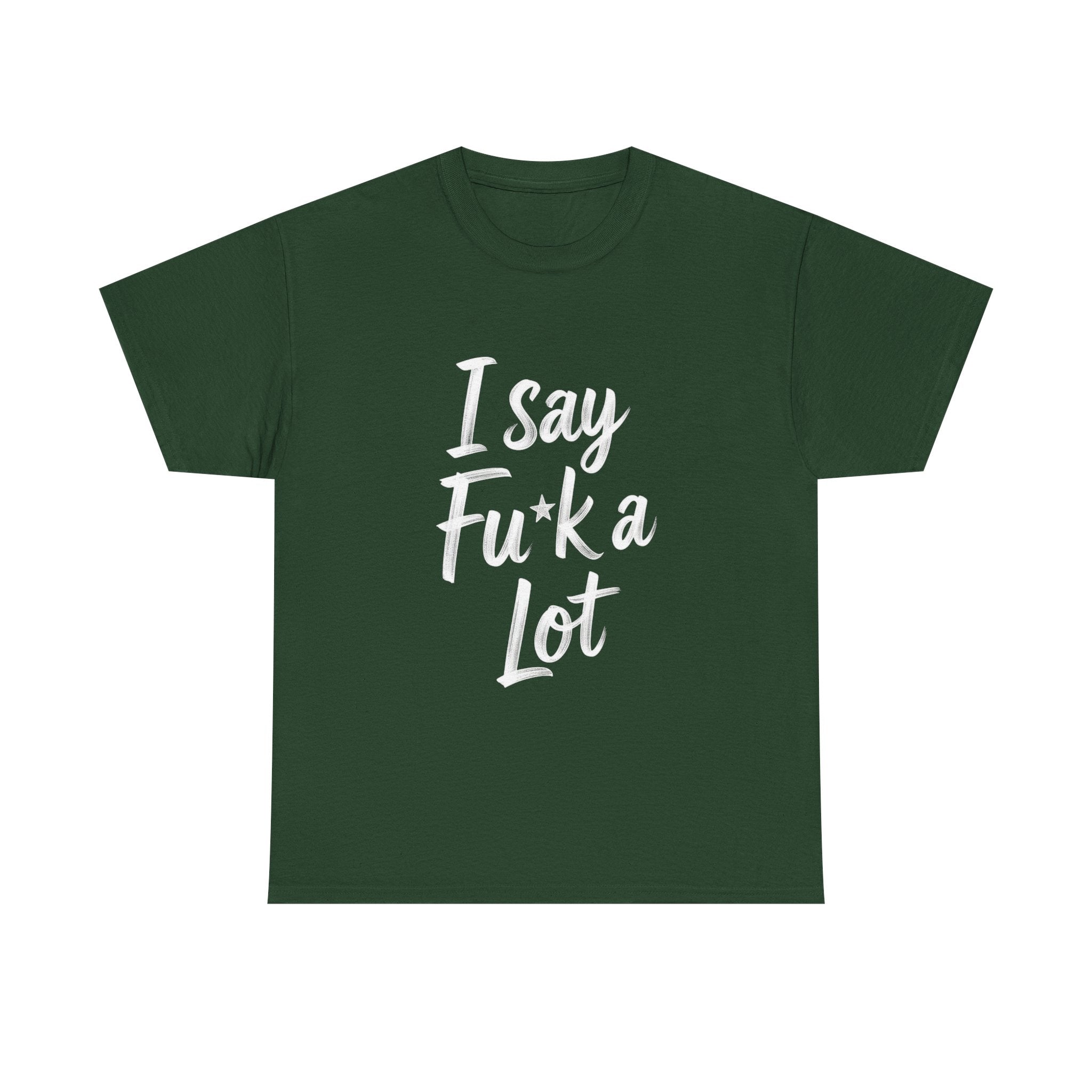 I Say Fu*k A Lot, Unisex Cotton Tee