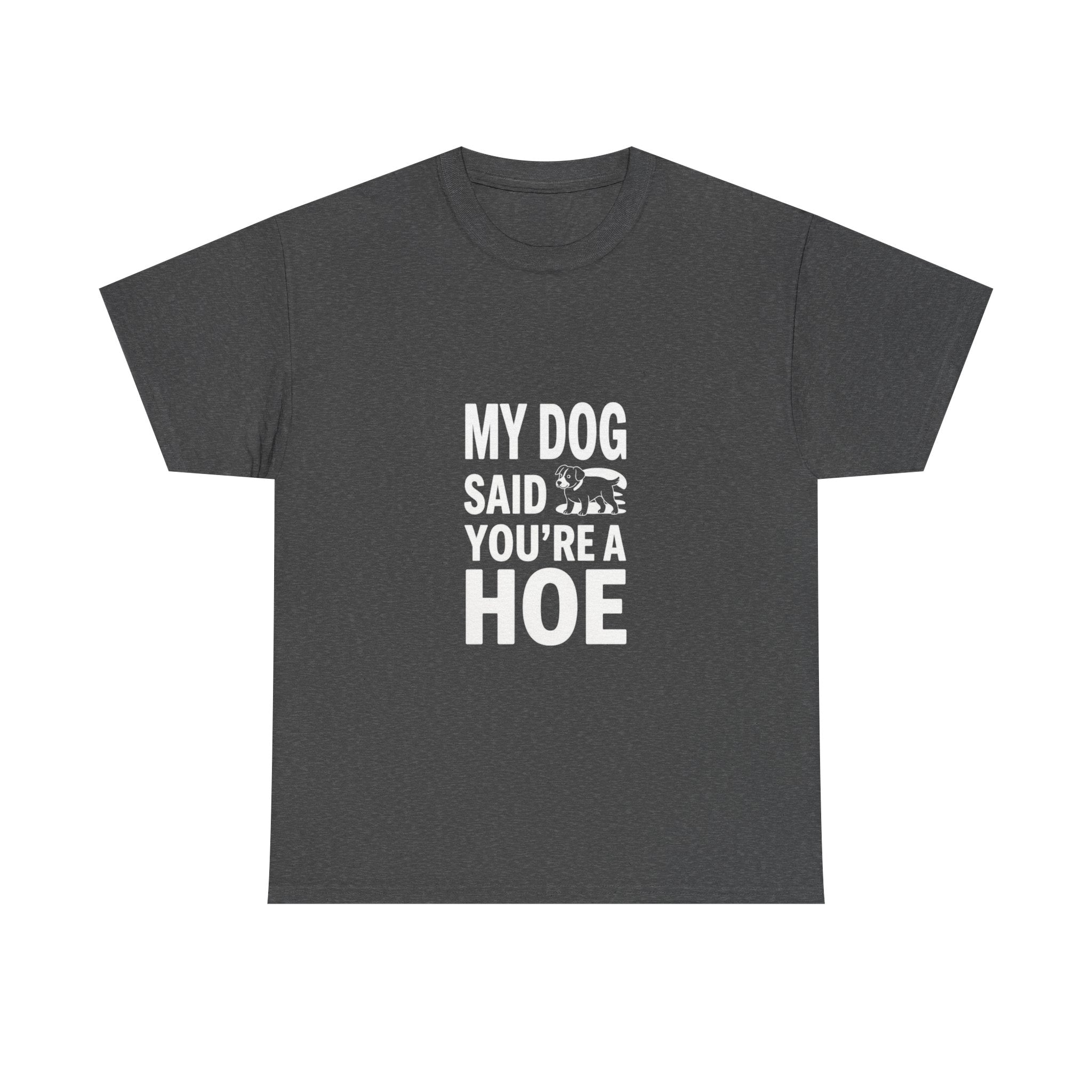 My Dog Said, Unisex Cotton Tee