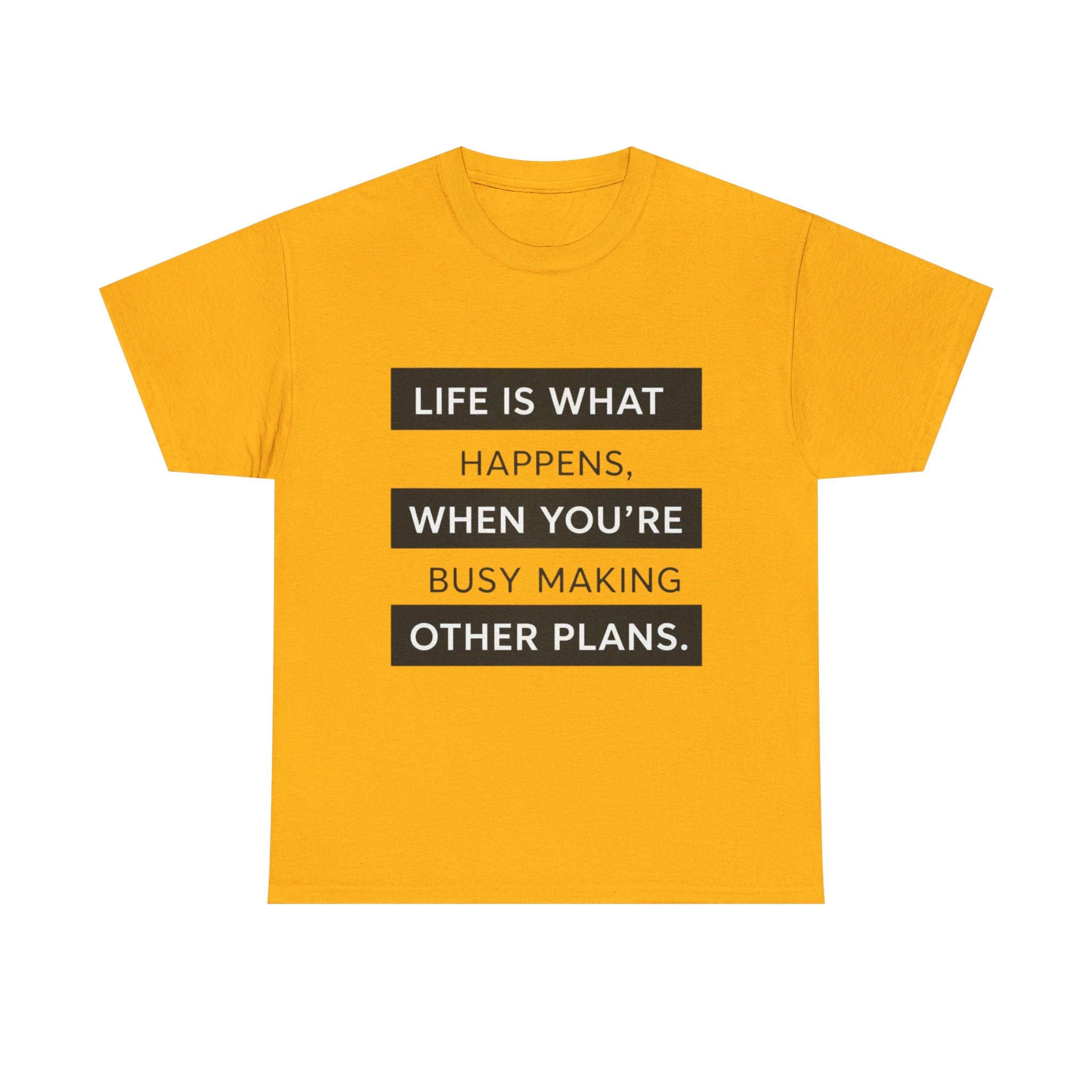 Life Is What Happens Unisex Cotton Tee