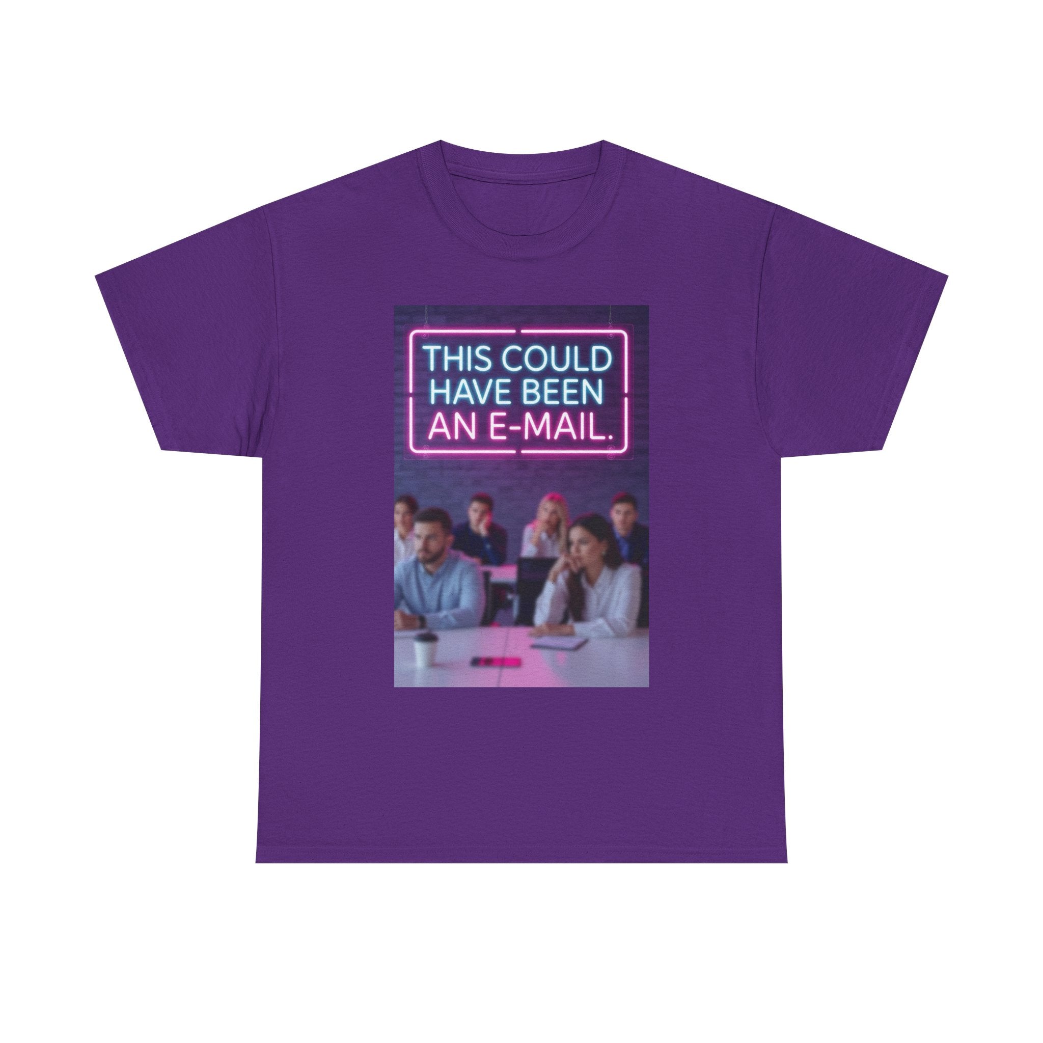 This Could Have Been an E-Mail, Unisex Cotton Tee