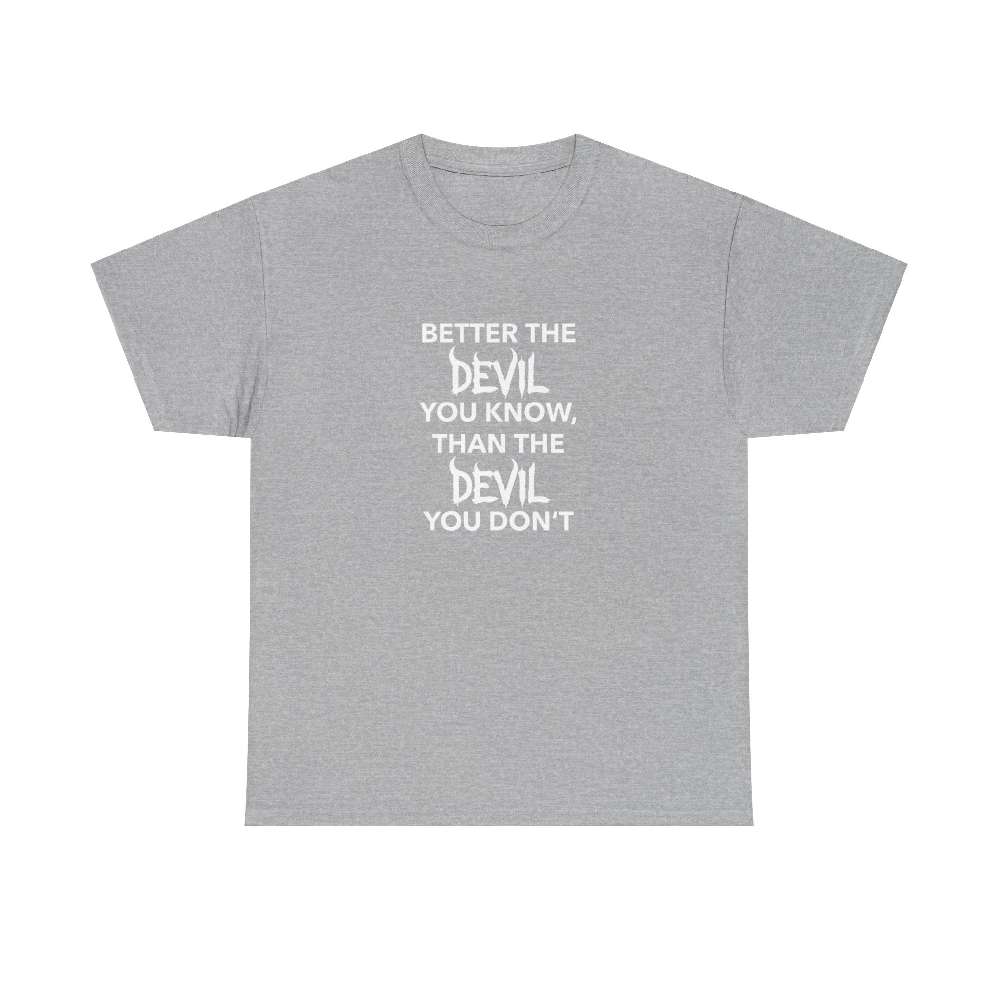 Better the Devil You Know, Unisex Cotton Tee