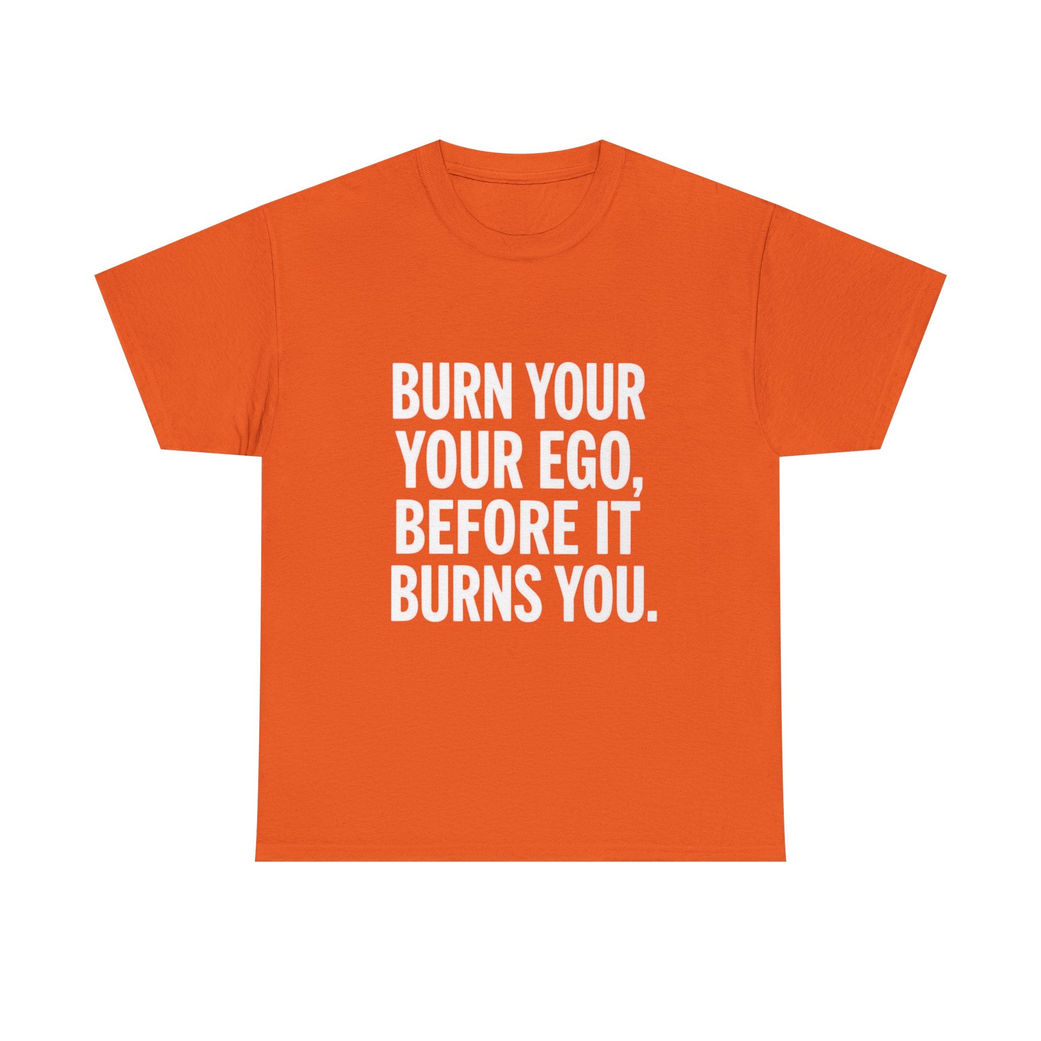 Burn Your Ego, Unisex Cotton Tee