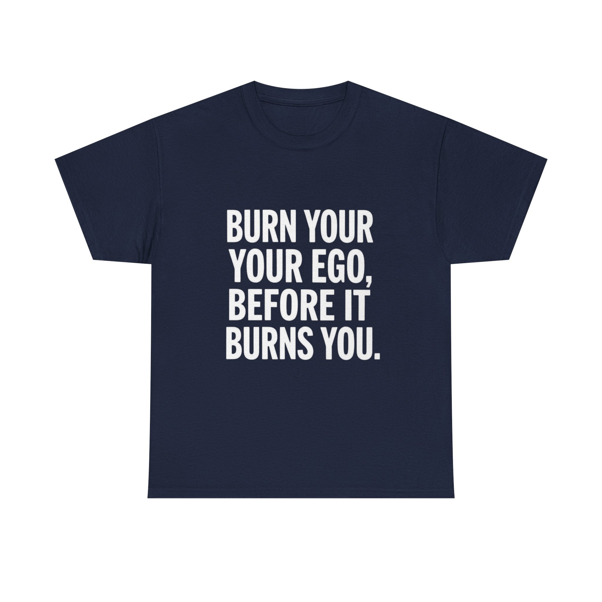 Burn Your Ego, Unisex Cotton Tee