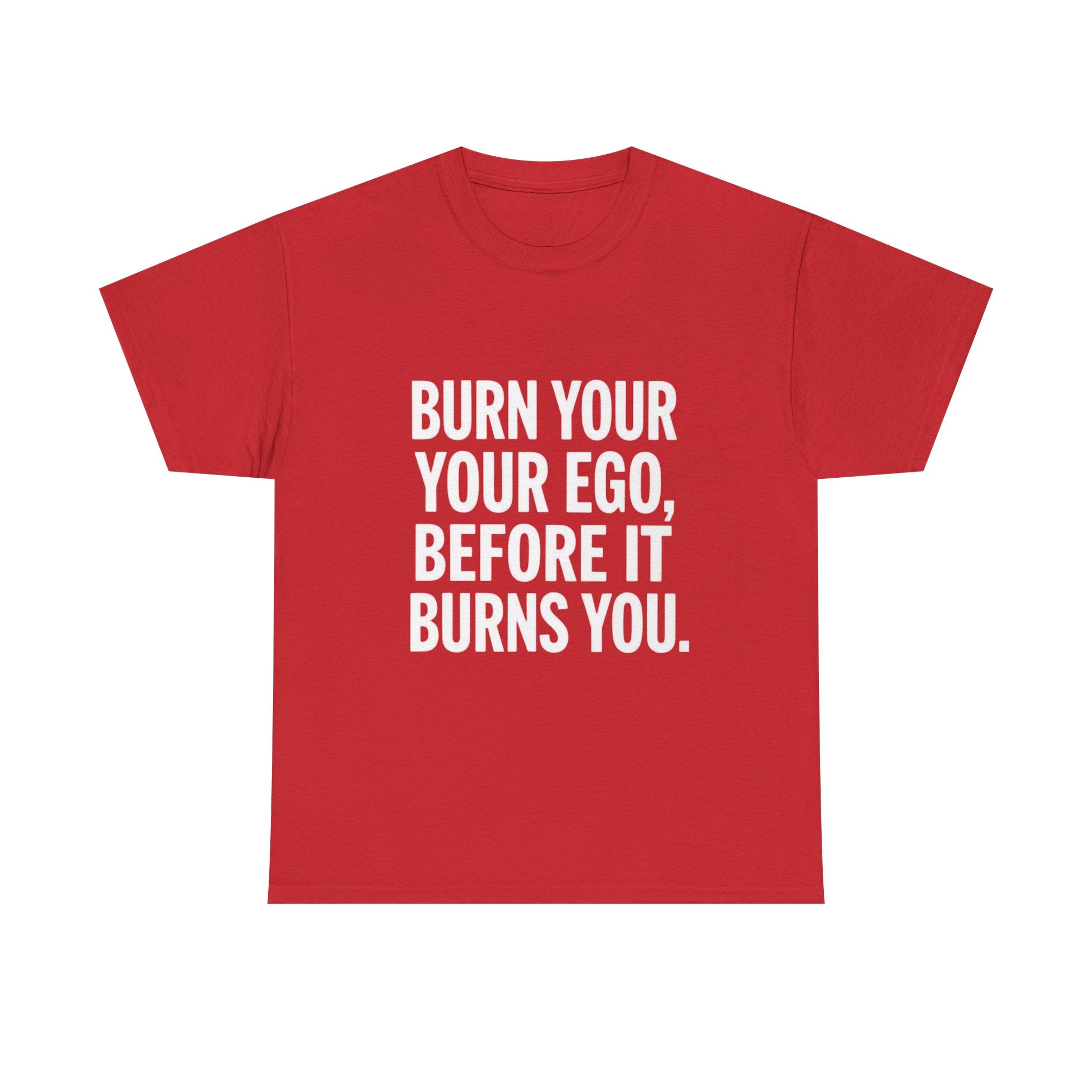 Burn Your Ego, Unisex Cotton Tee
