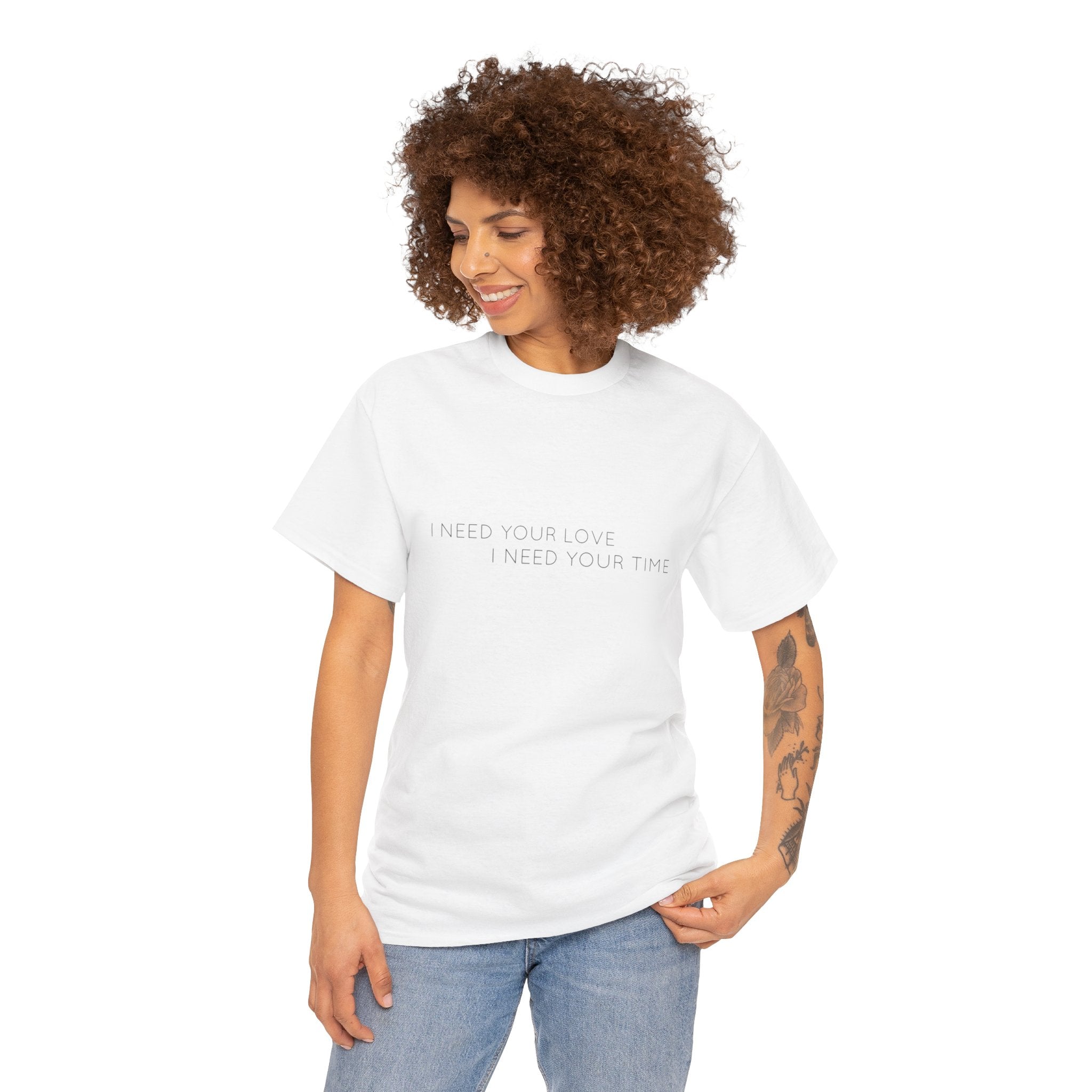 I Need Your Love, Unisex Cotton Tee