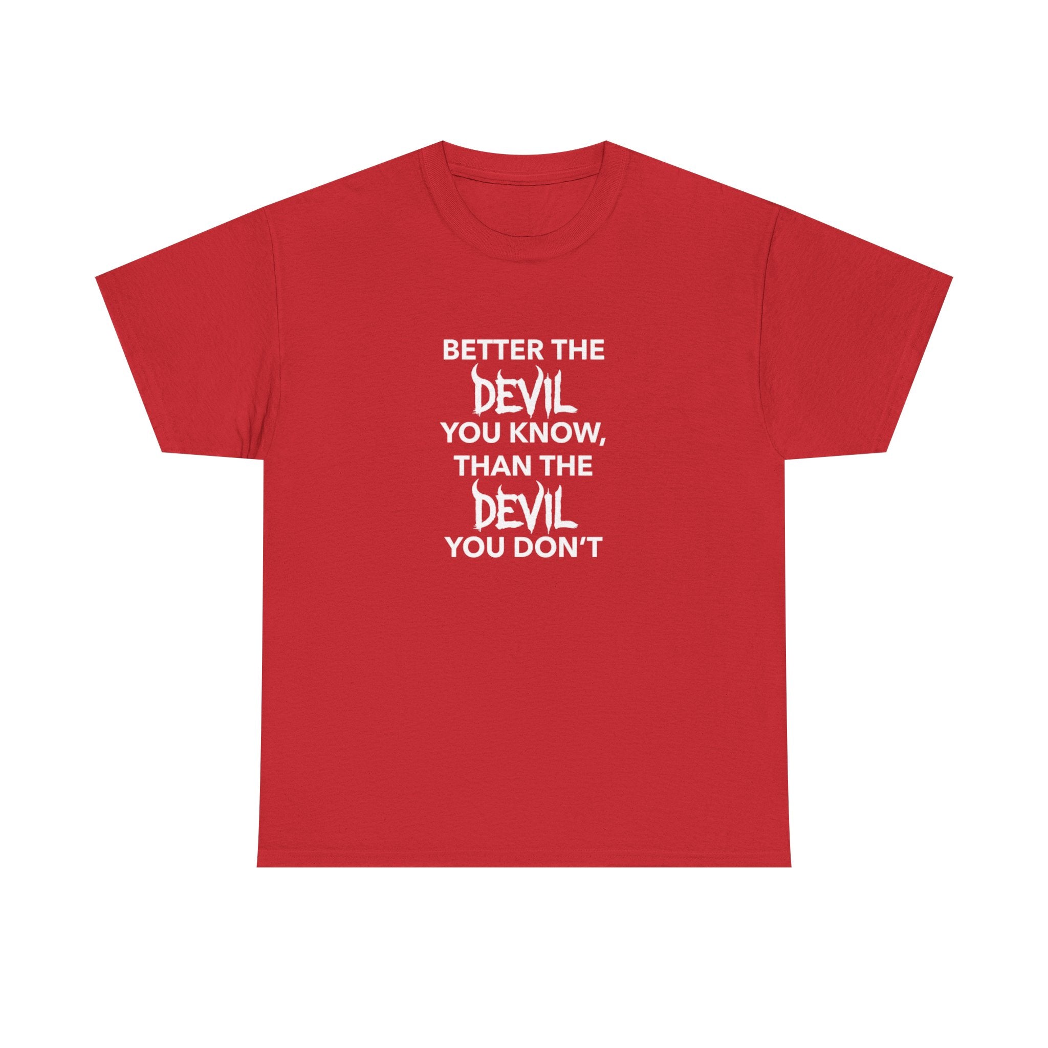 Better the Devil You Know, Unisex Cotton Tee