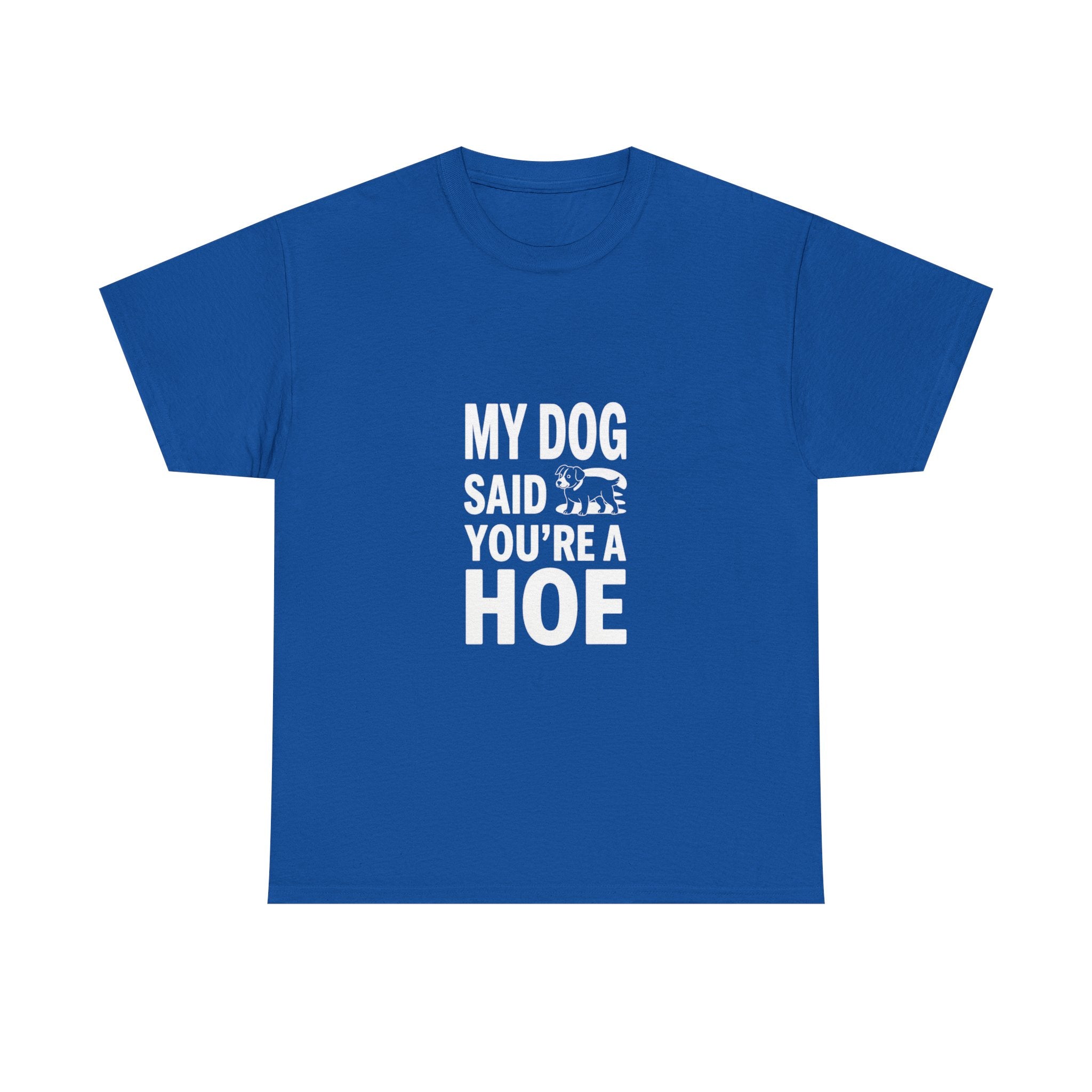 My Dog Said, Unisex Cotton Tee
