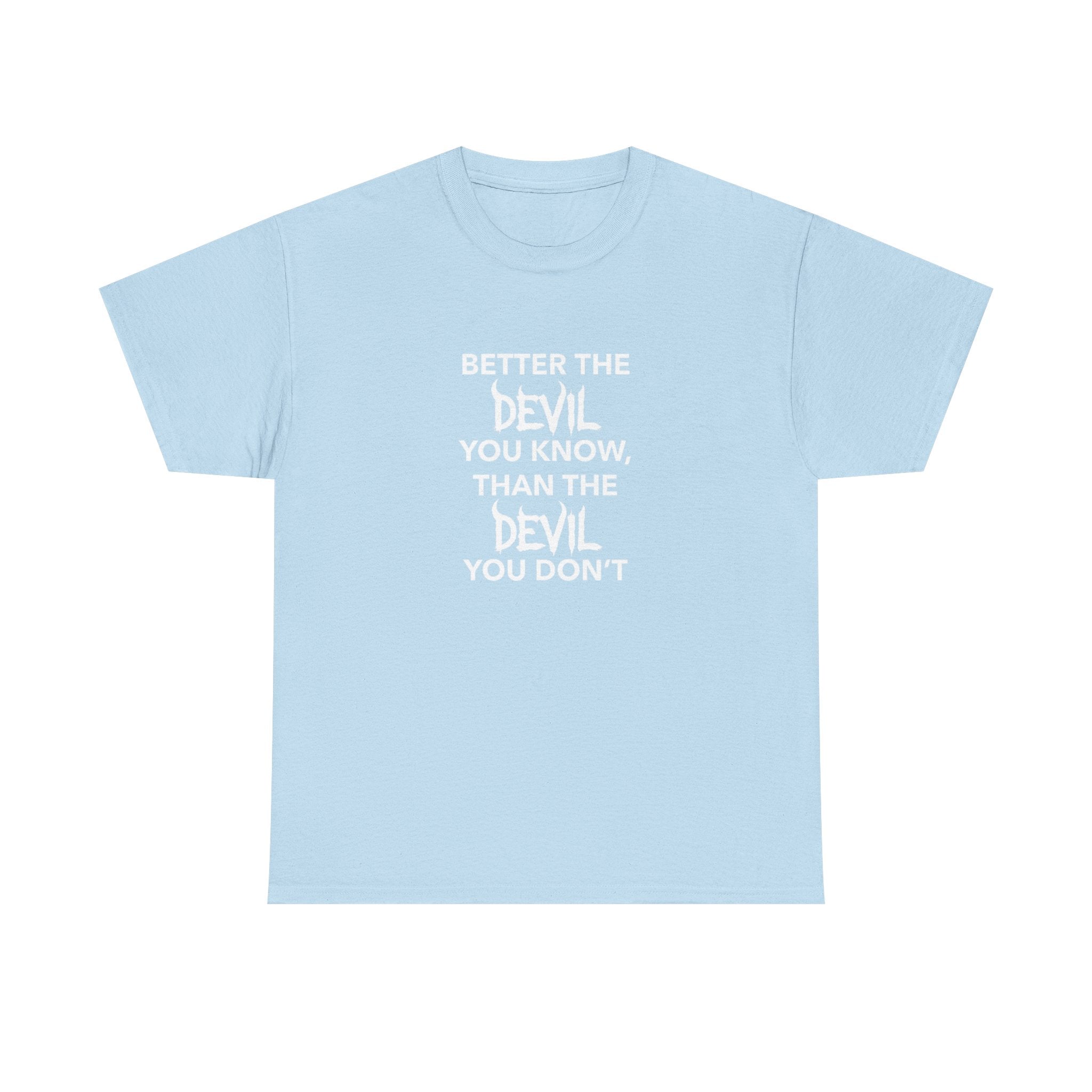 Better the Devil You Know, Unisex Cotton Tee