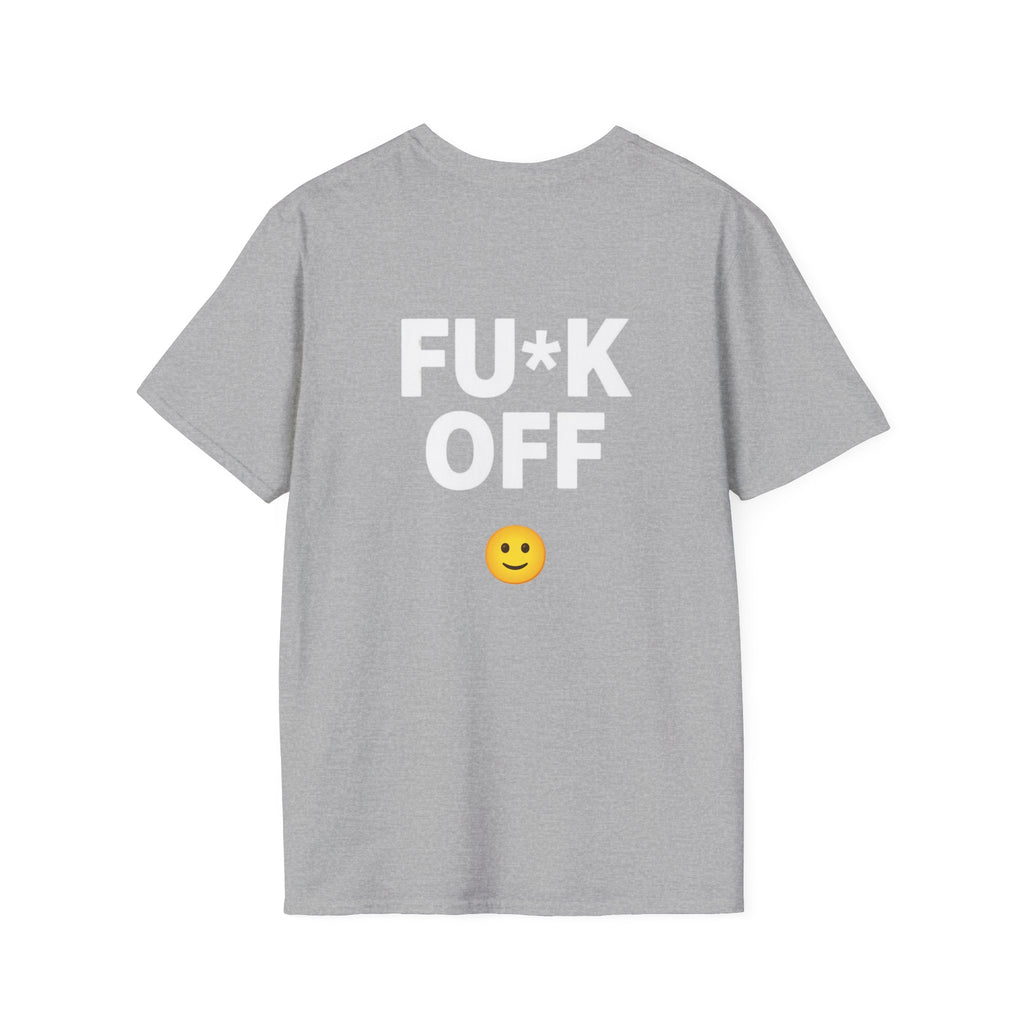 Fu*k Off - Front and Back Printed, Cotton Tee (Soft style)