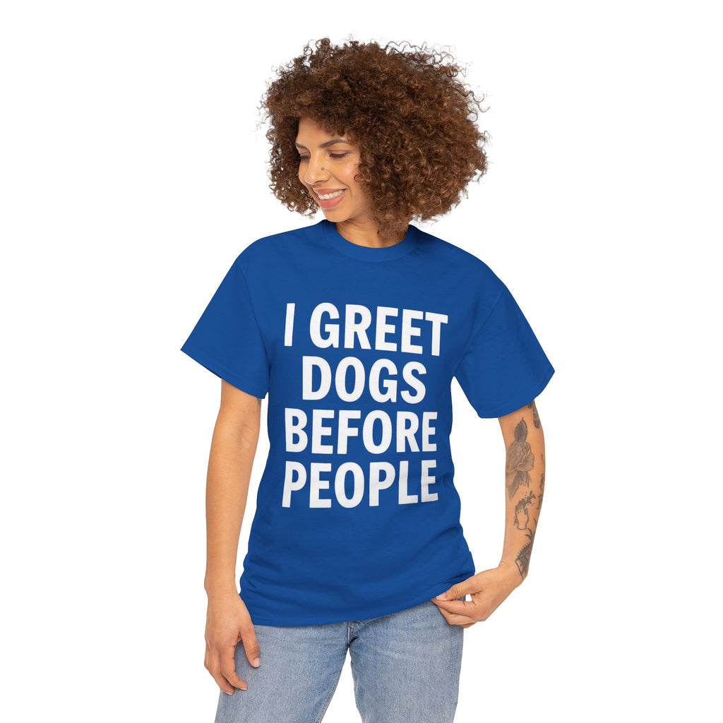 I Greet Dogs Before People, Unisex Cotton Tee