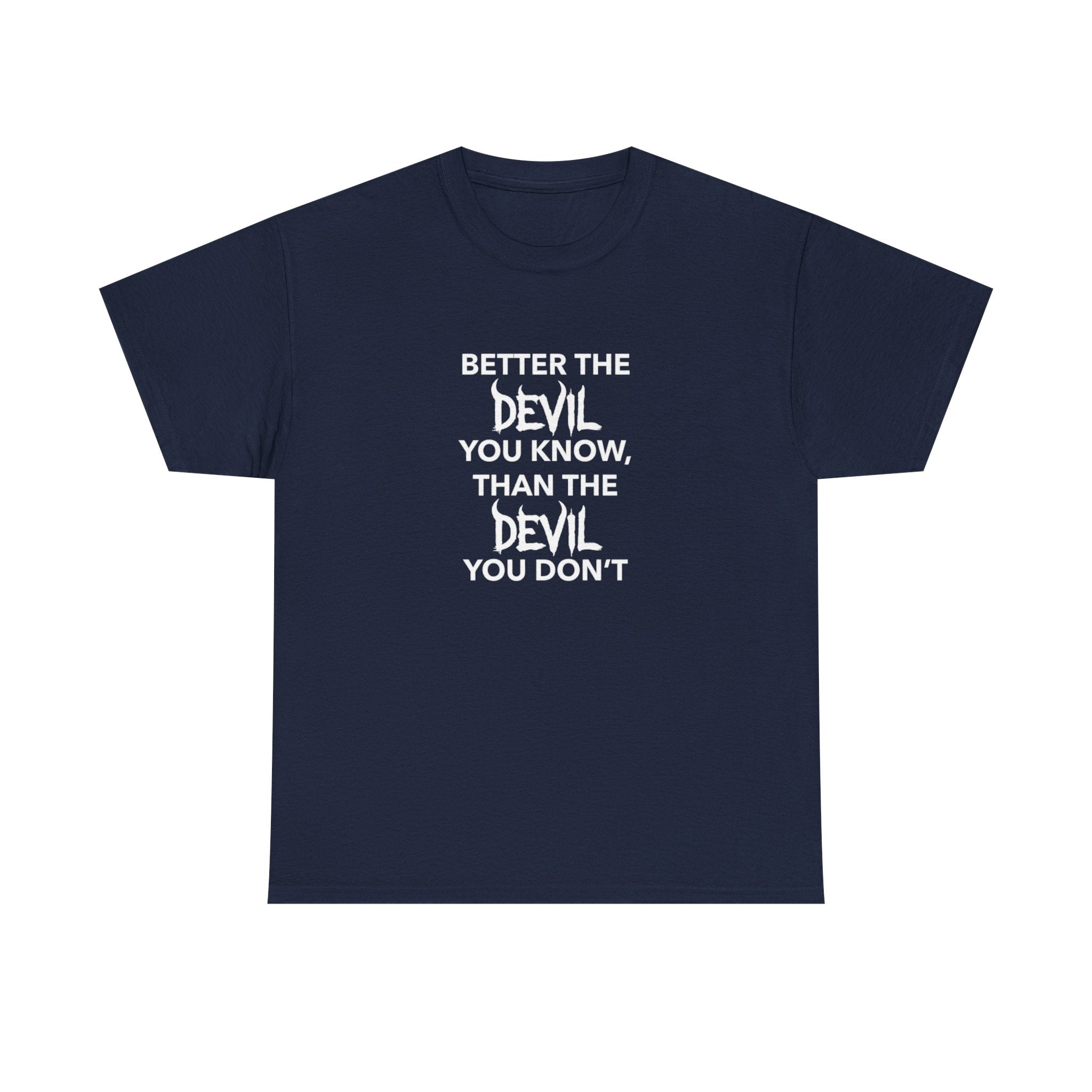 Better the Devil You Know, Unisex Cotton Tee