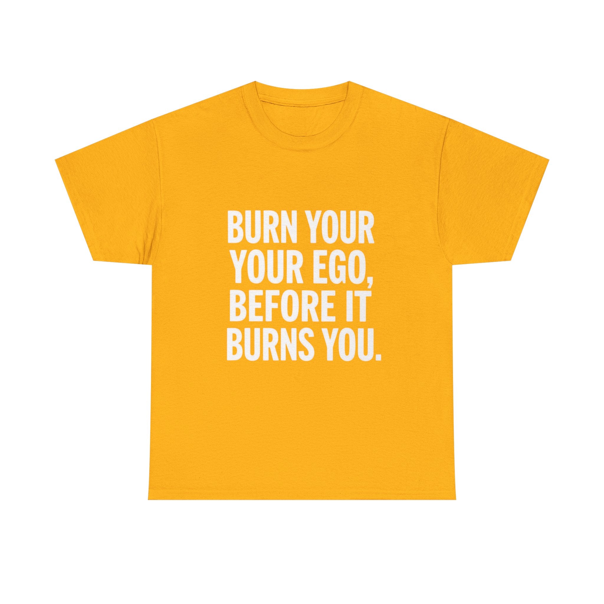 Burn Your Ego, Unisex Cotton Tee