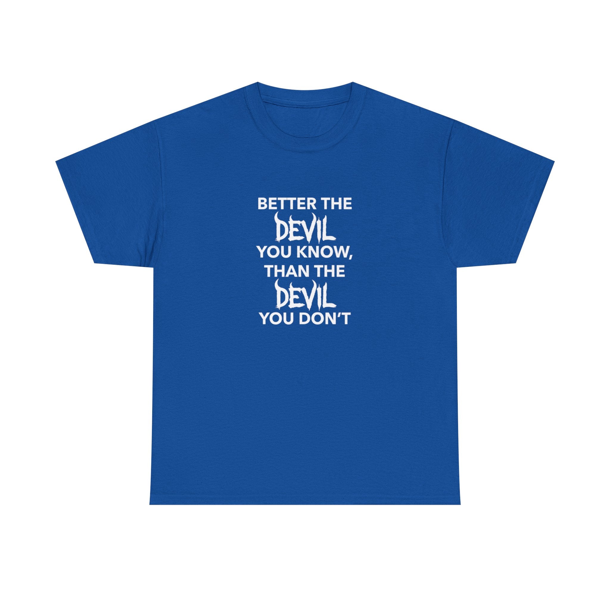 Better the Devil You Know, Unisex Cotton Tee
