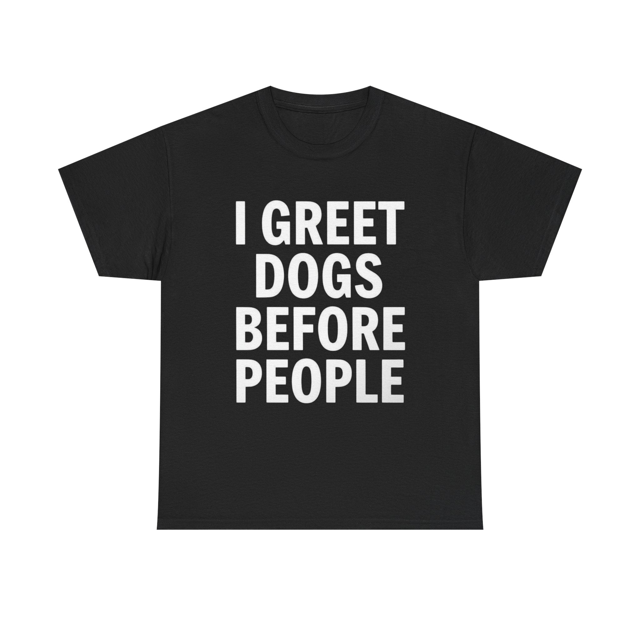 I Greet Dogs Before People, Unisex Cotton Tee