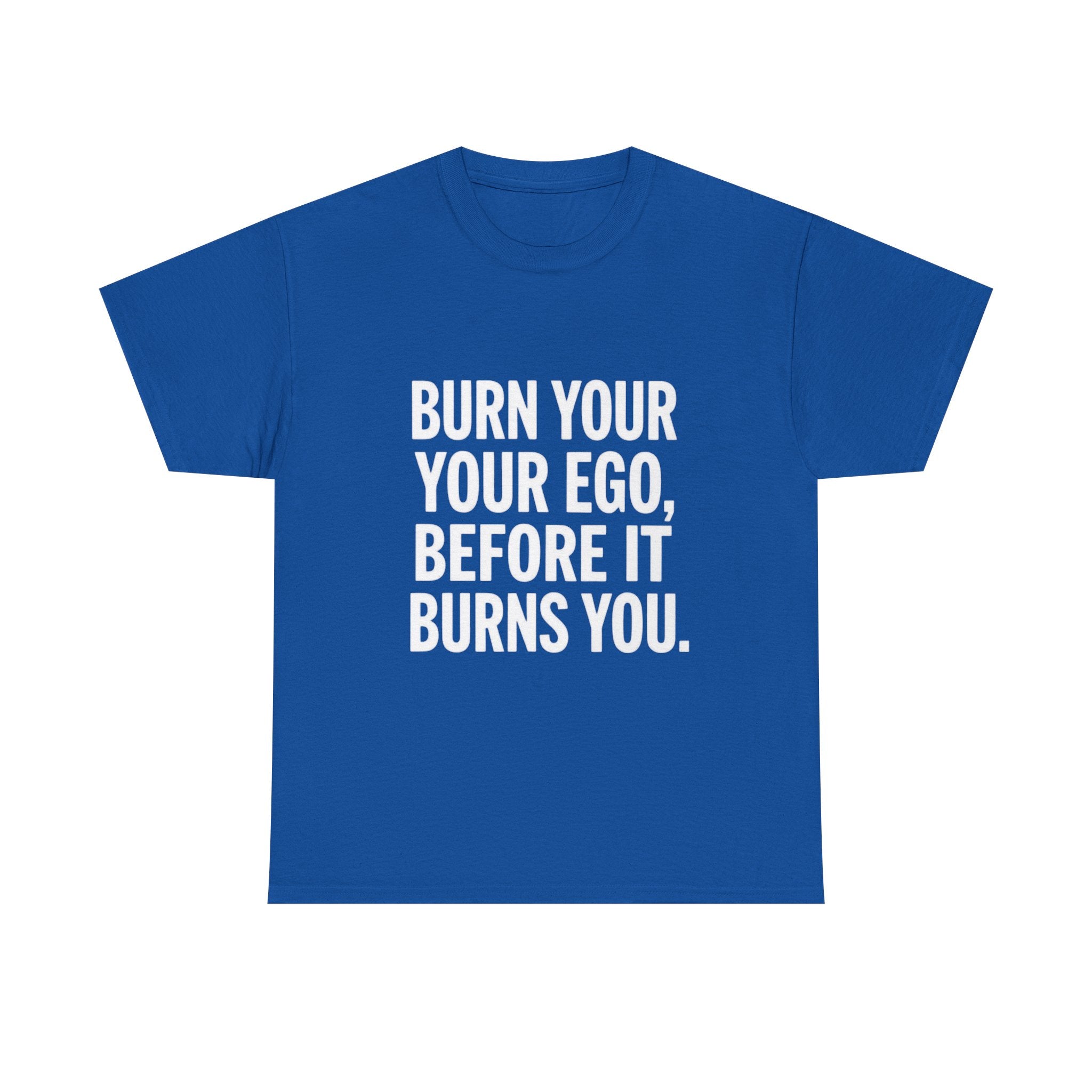 Burn Your Ego, Unisex Cotton Tee