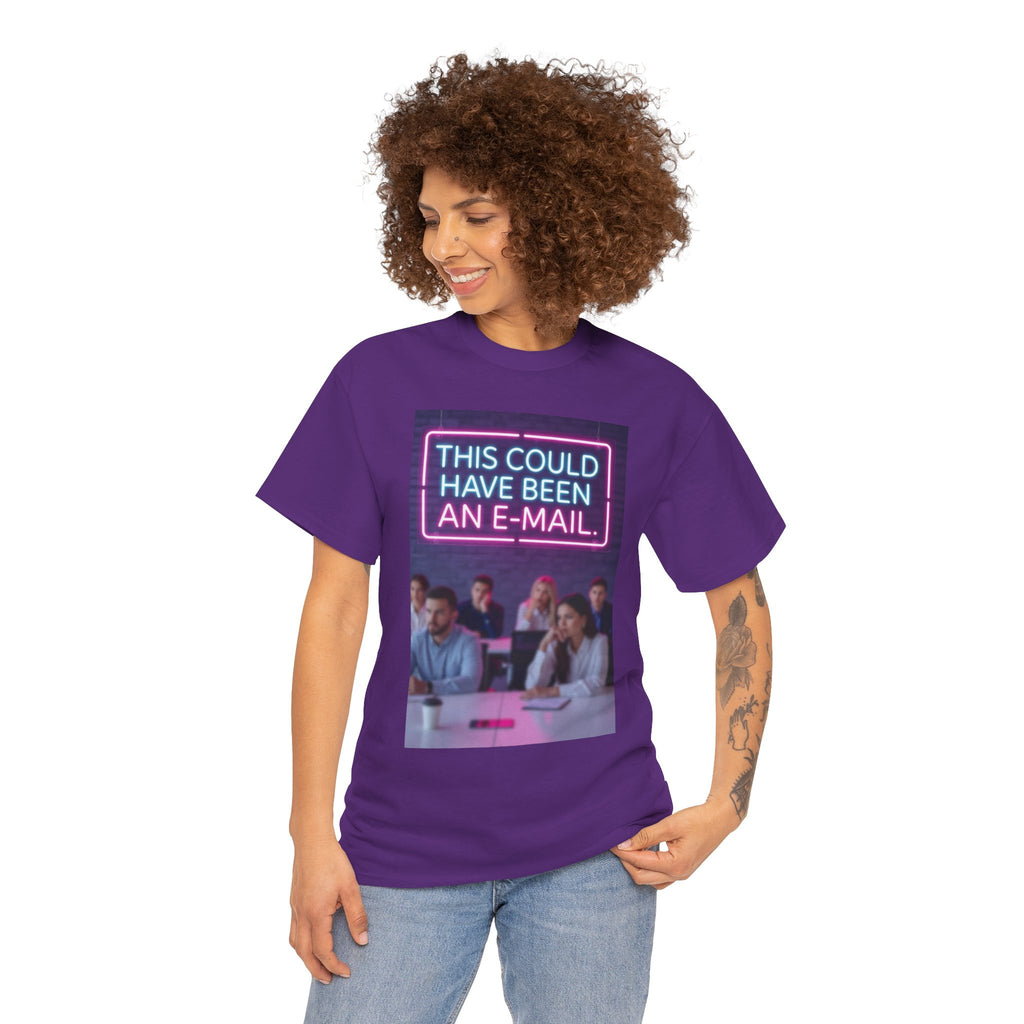 This Could Have Been an E-Mail, Unisex Cotton Tee