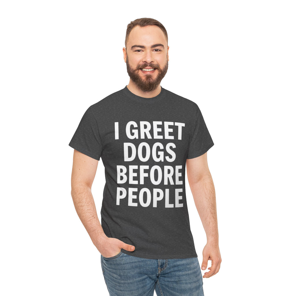 I Greet Dogs Before People, Unisex Cotton Tee