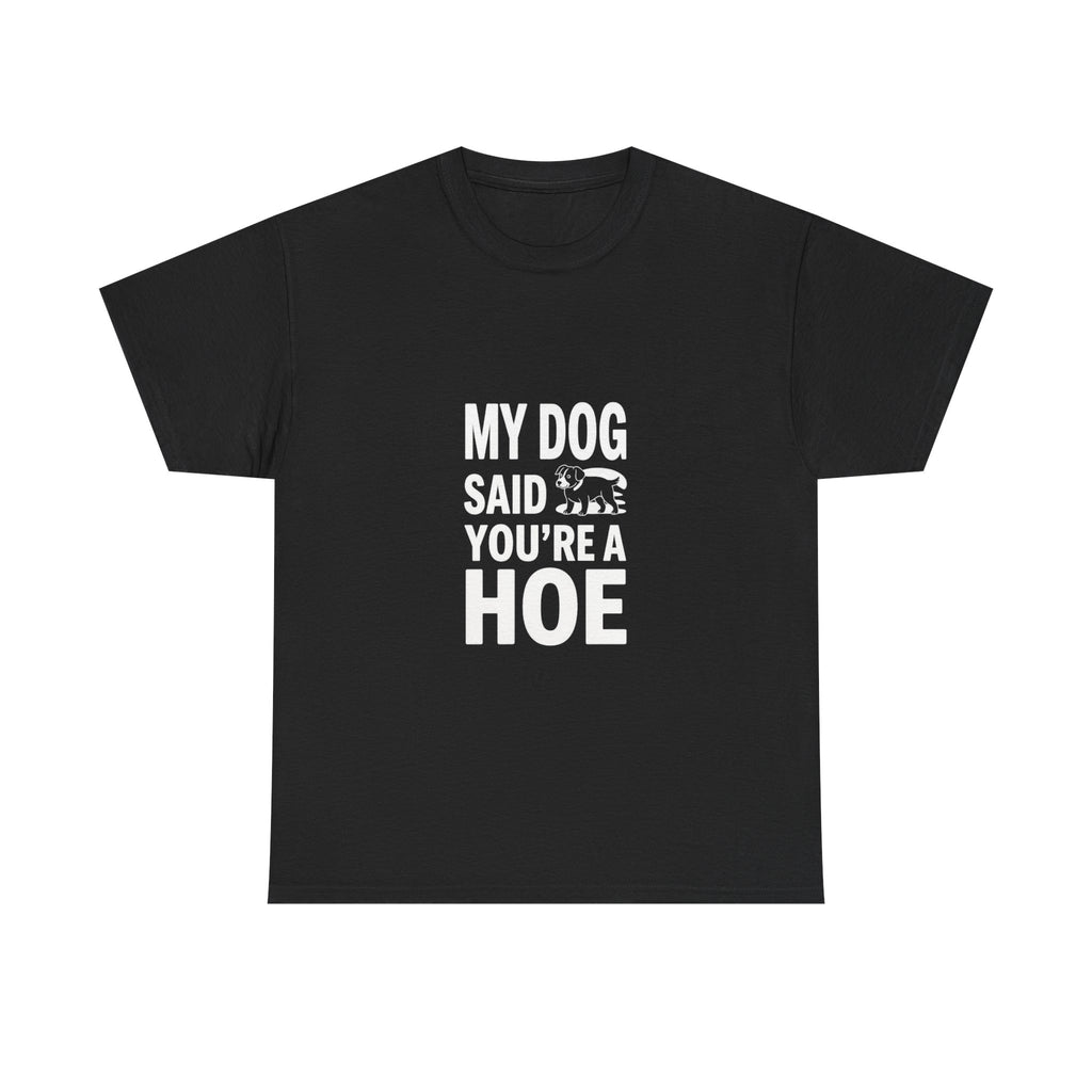 My Dog Said, Unisex Cotton Tee