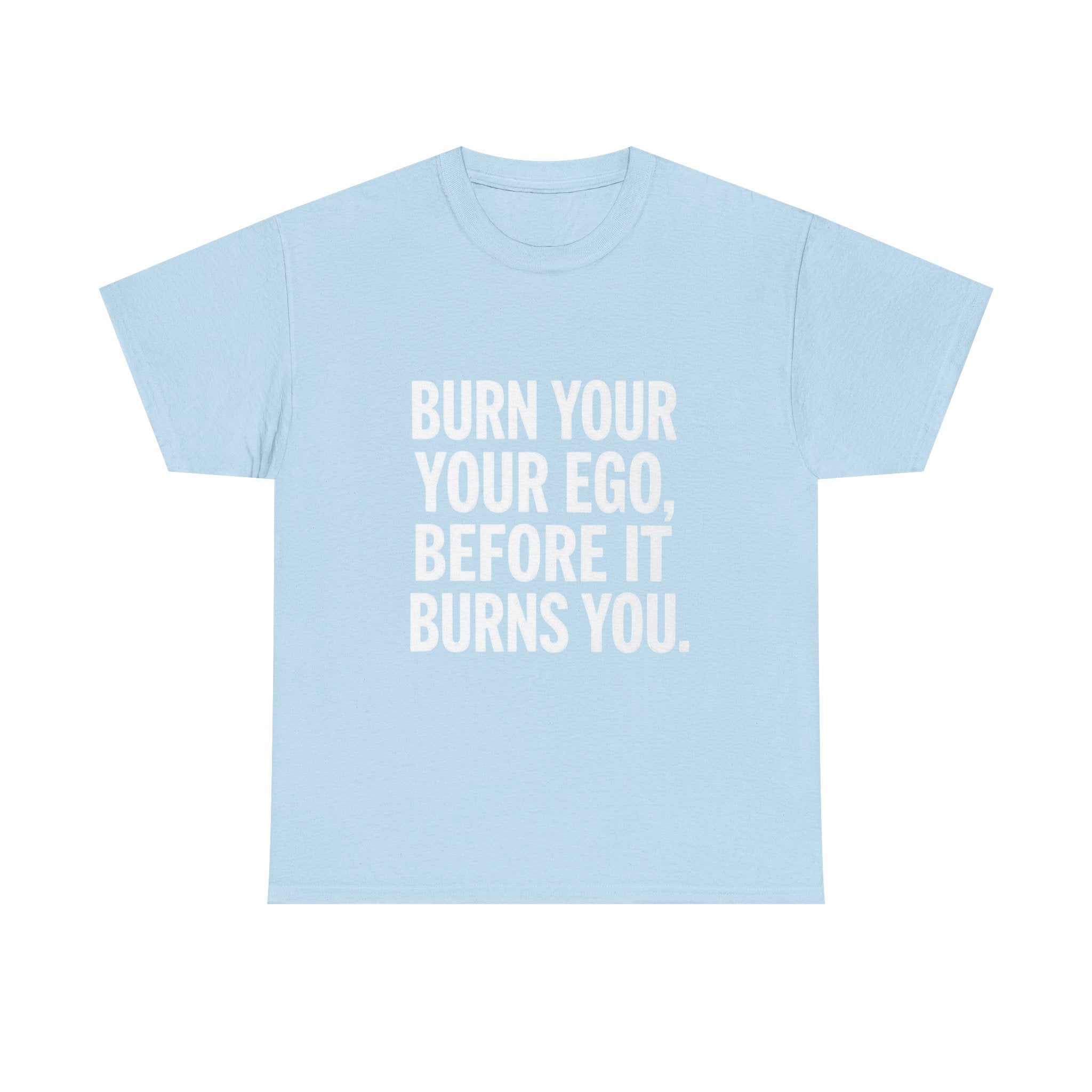 Burn Your Ego, Unisex Cotton Tee