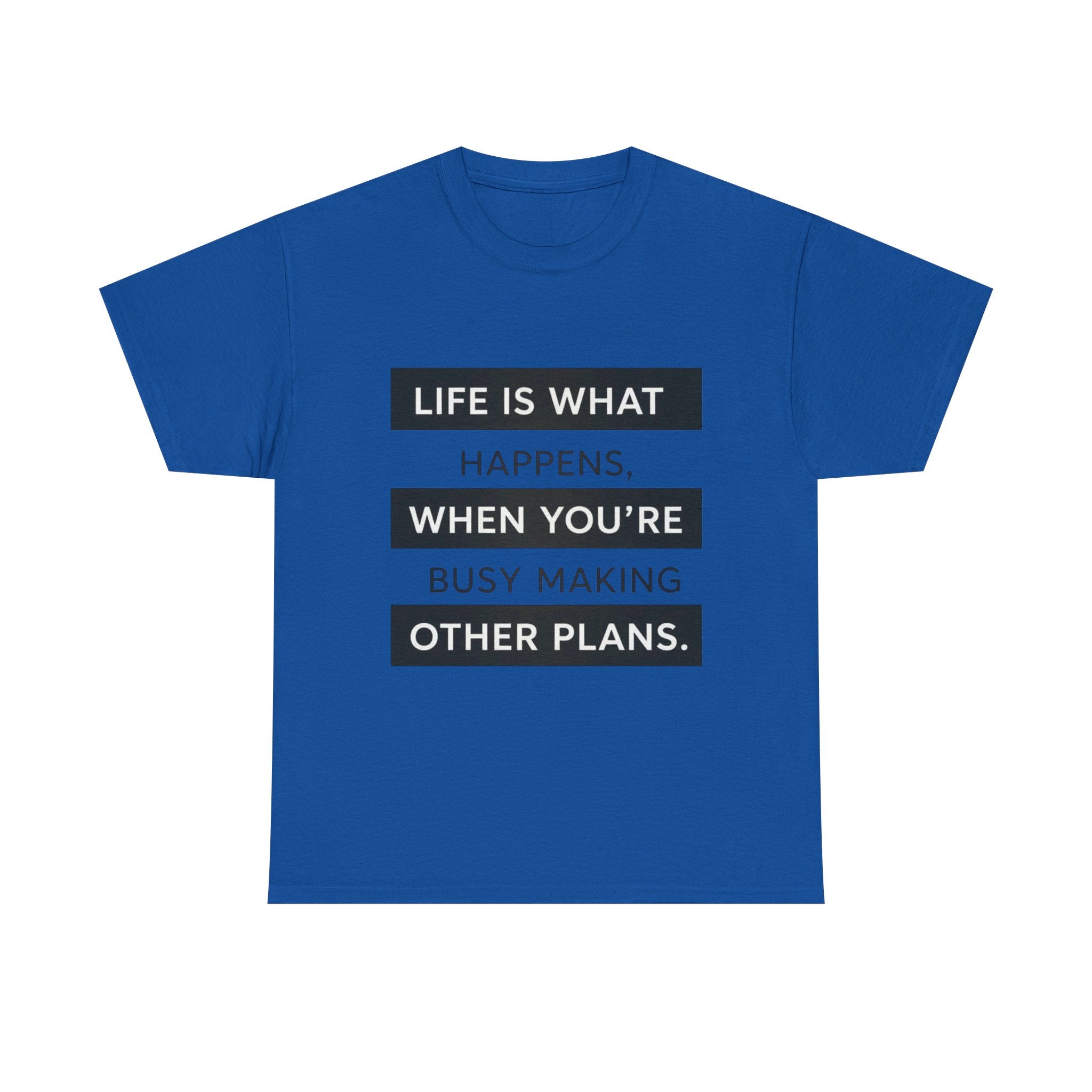 Life Is What Happens Unisex Cotton Tee