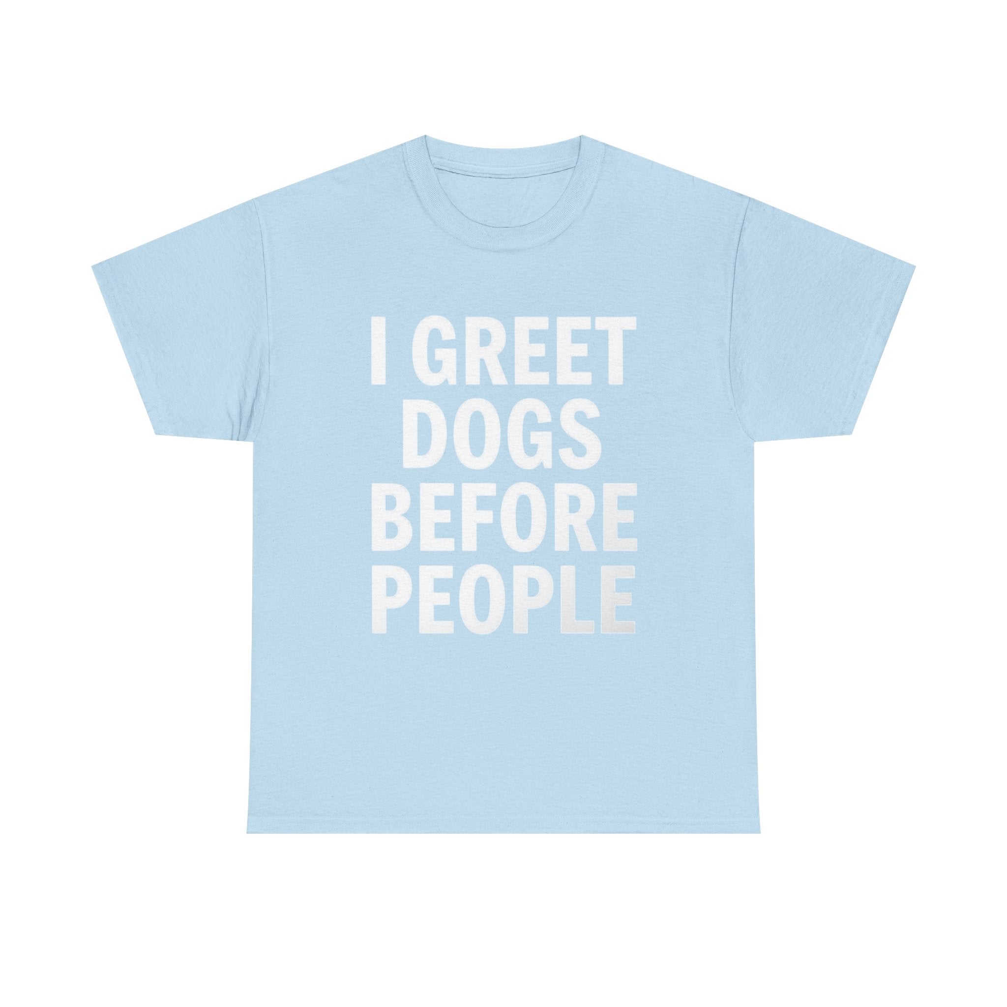 I Greet Dogs Before People, Unisex Cotton Tee