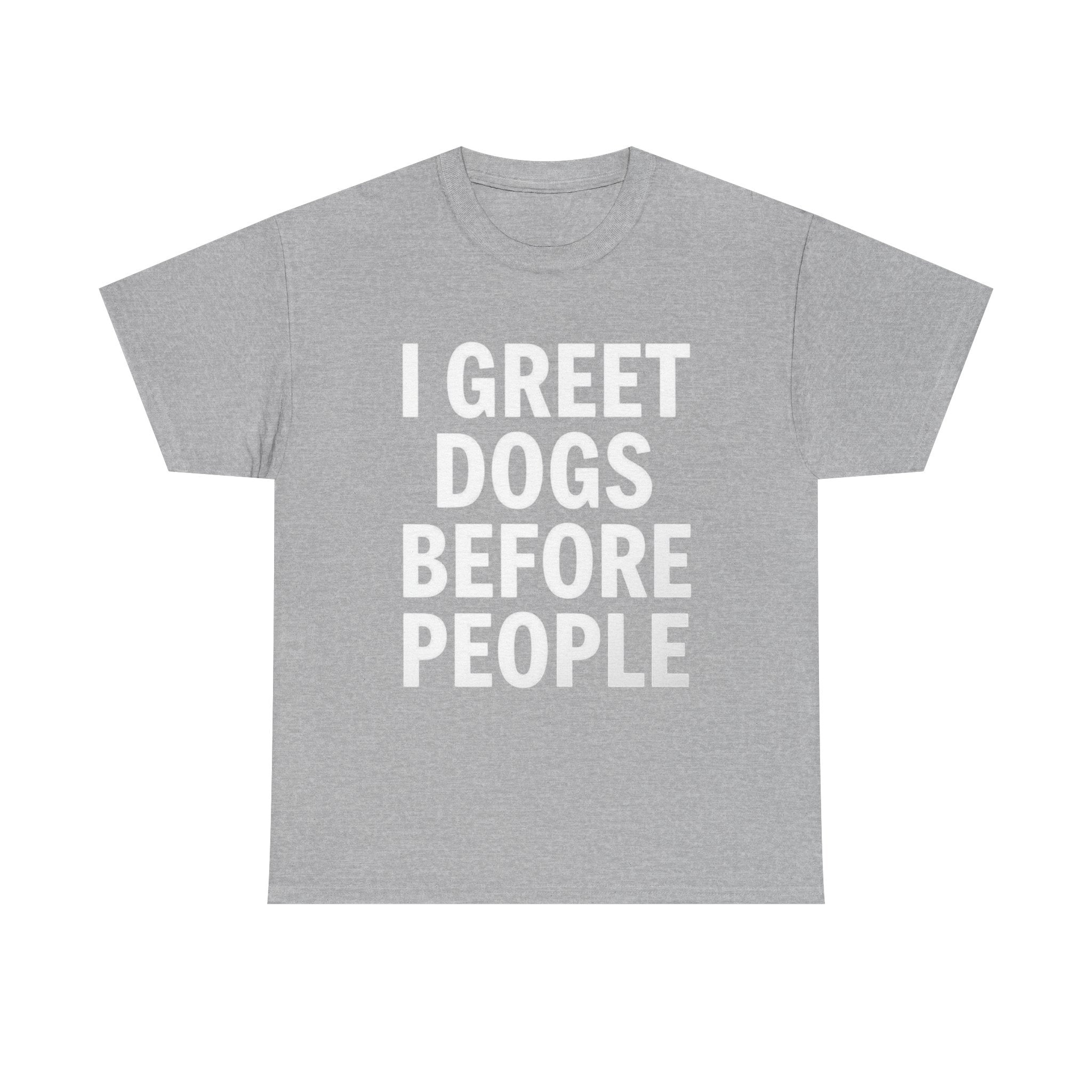 I Greet Dogs Before People, Unisex Cotton Tee