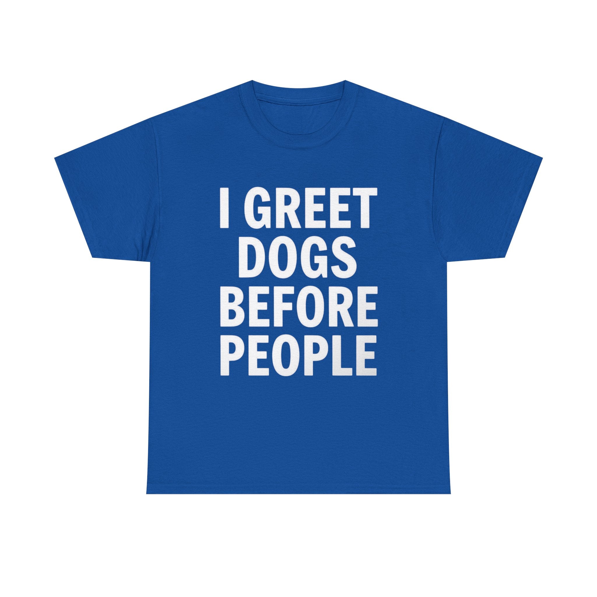 I Greet Dogs Before People, Unisex Cotton Tee