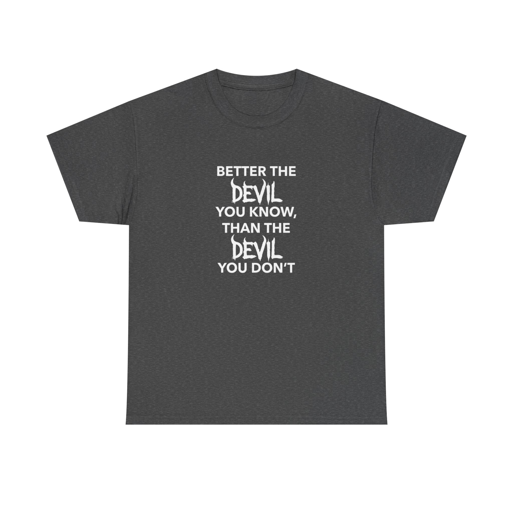 Better the Devil You Know, Unisex Cotton Tee