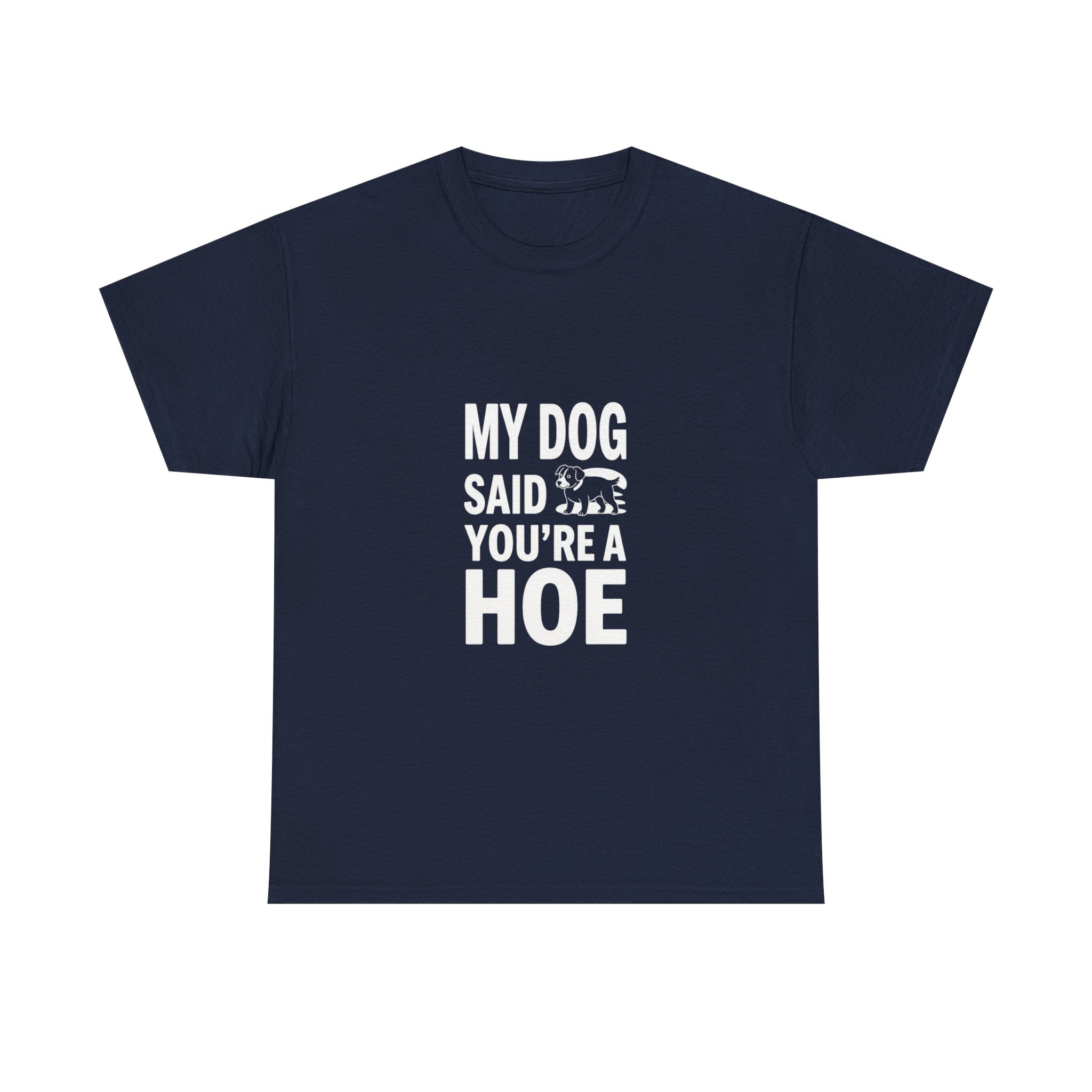 My Dog Said, Unisex Cotton Tee