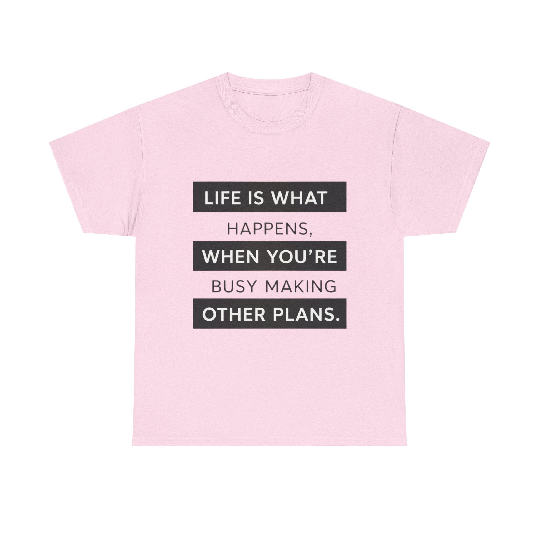 Life Is What Happens Unisex Cotton Tee