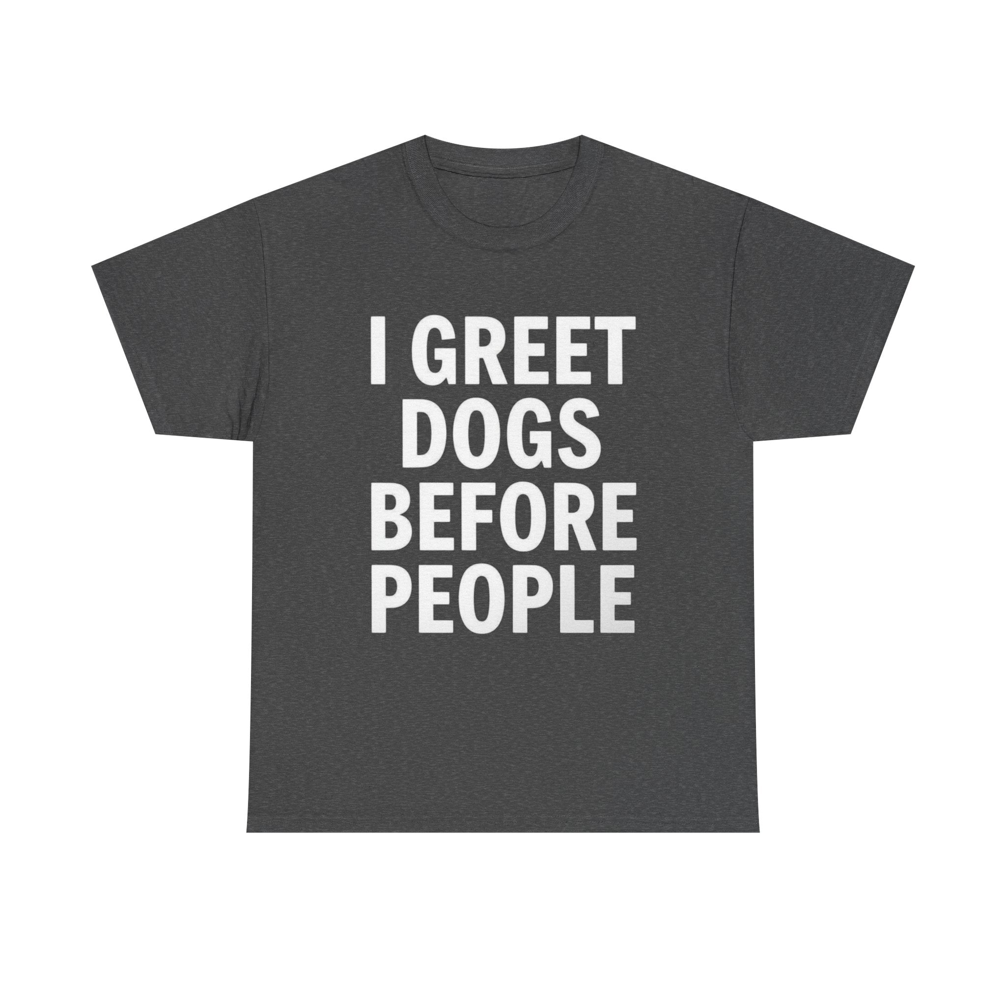 I Greet Dogs Before People, Unisex Cotton Tee