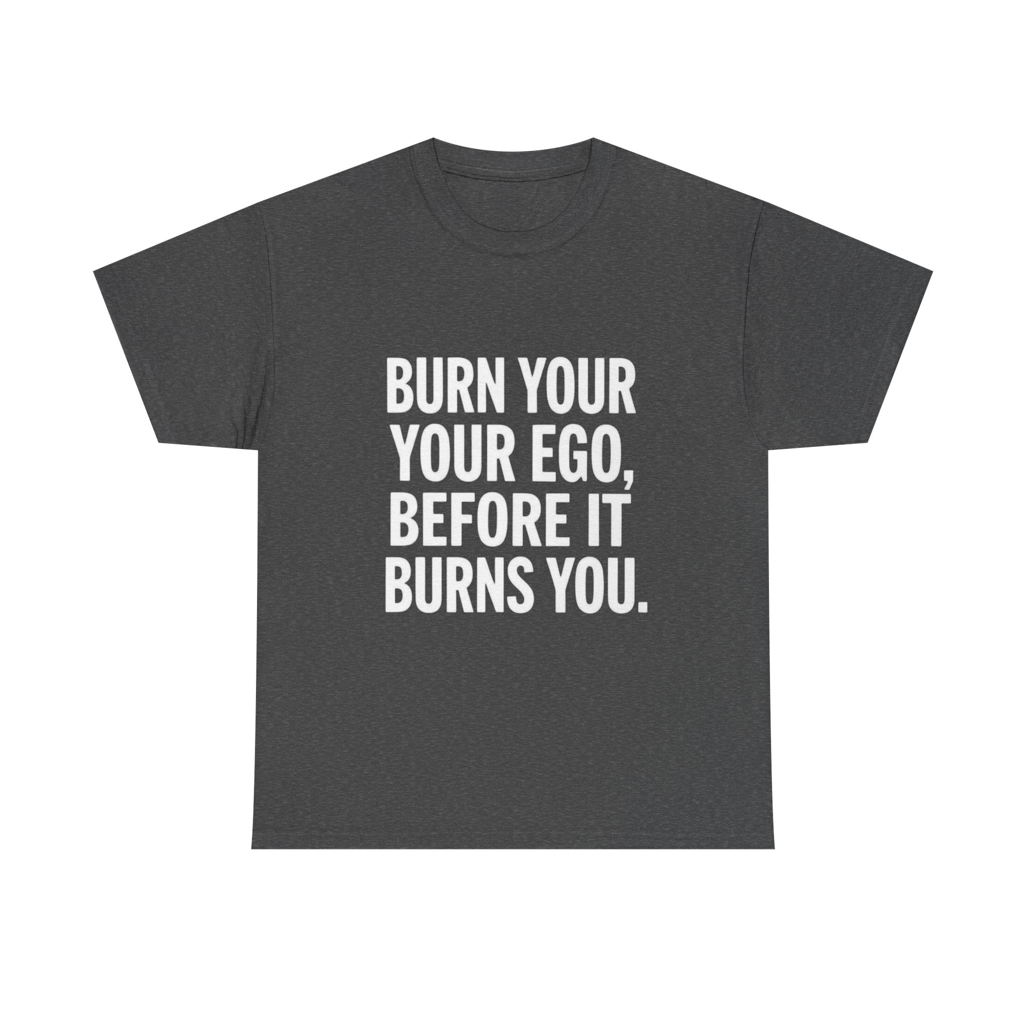 Burn Your Ego, Unisex Cotton Tee