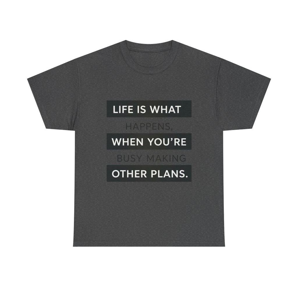Life Is What Happens Unisex Cotton Tee