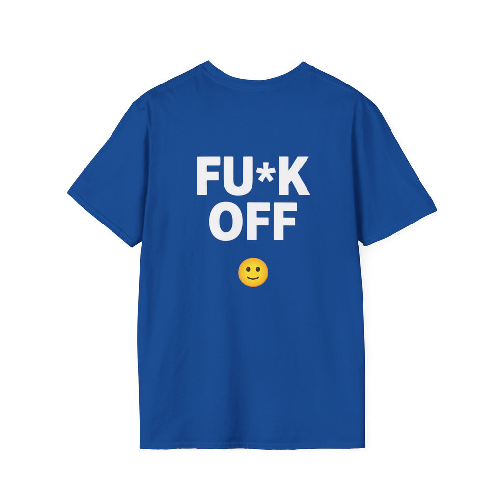 Fu*k Off - Front and Back Printed, Cotton Tee (Soft style)
