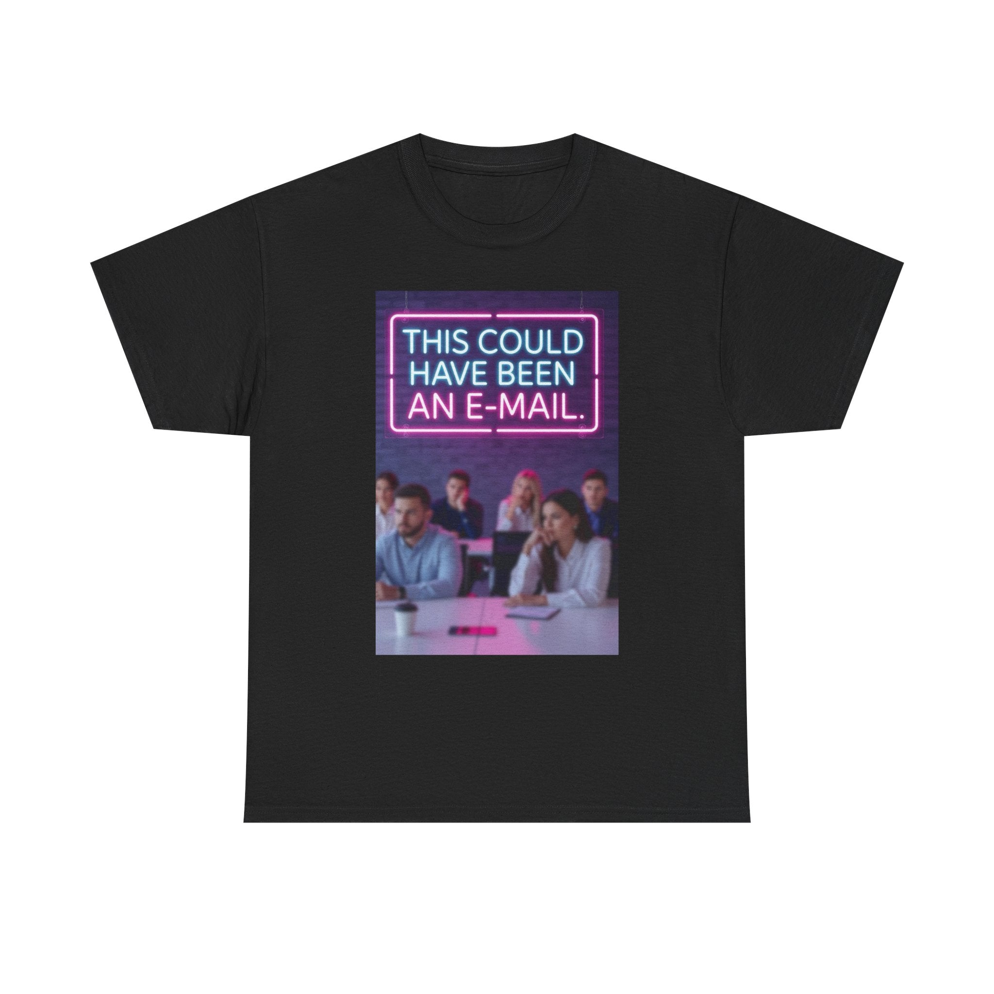 This Could Have Been an E-Mail, Unisex Cotton Tee
