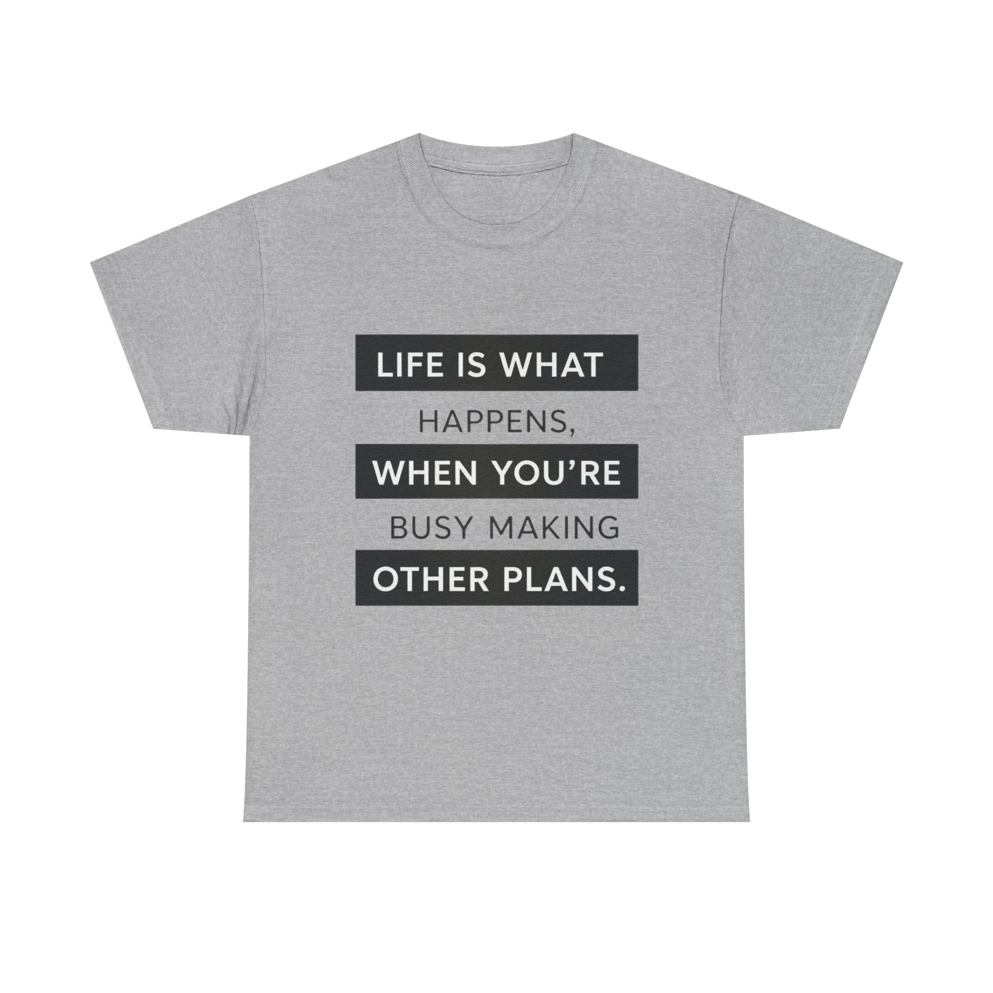 Life Is What Happens Unisex Cotton Tee