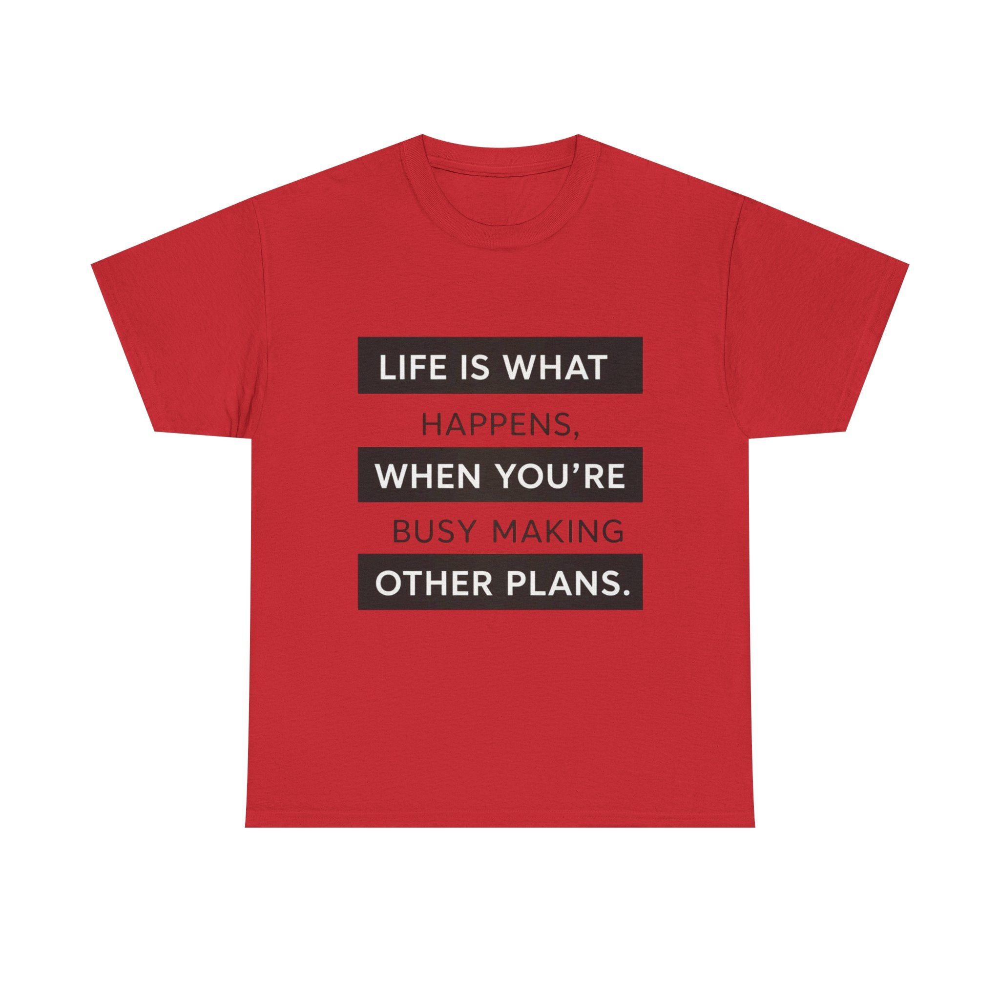 Life Is What Happens Unisex Cotton Tee