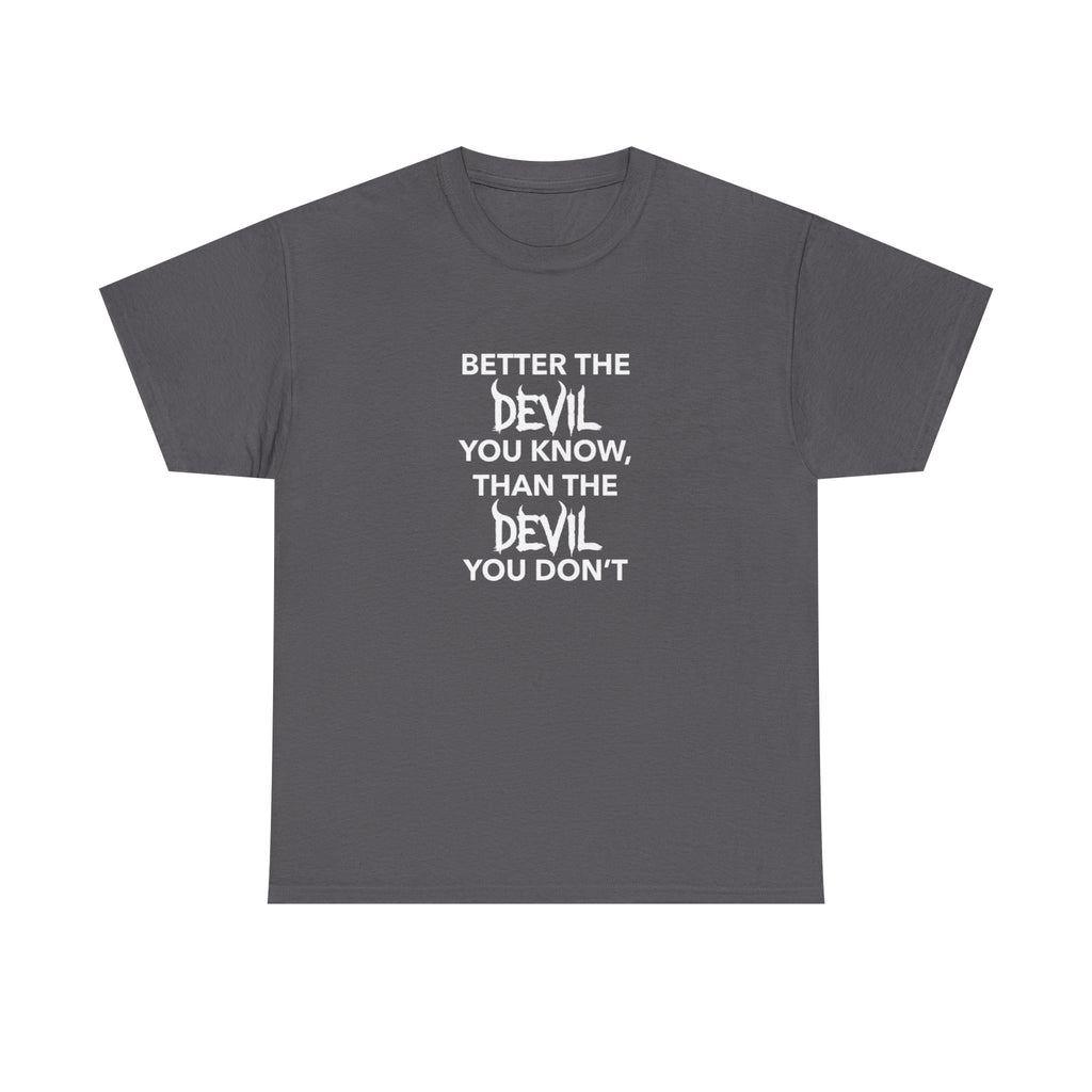 Better the Devil You Know, Unisex Cotton Tee