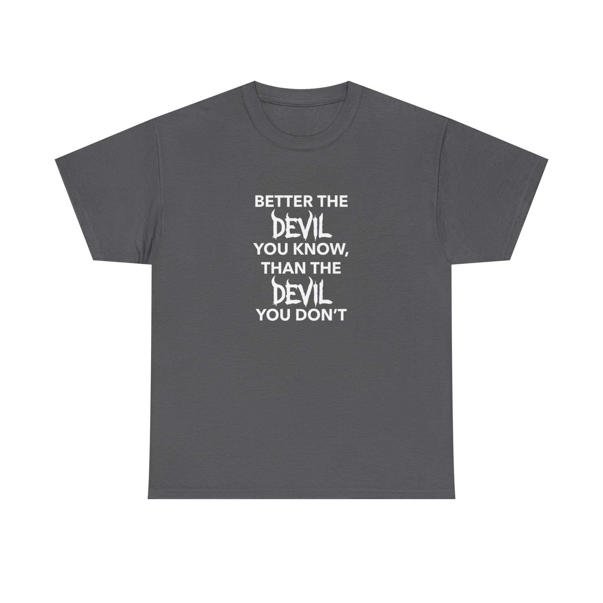 Better the Devil You Know, Unisex Cotton Tee