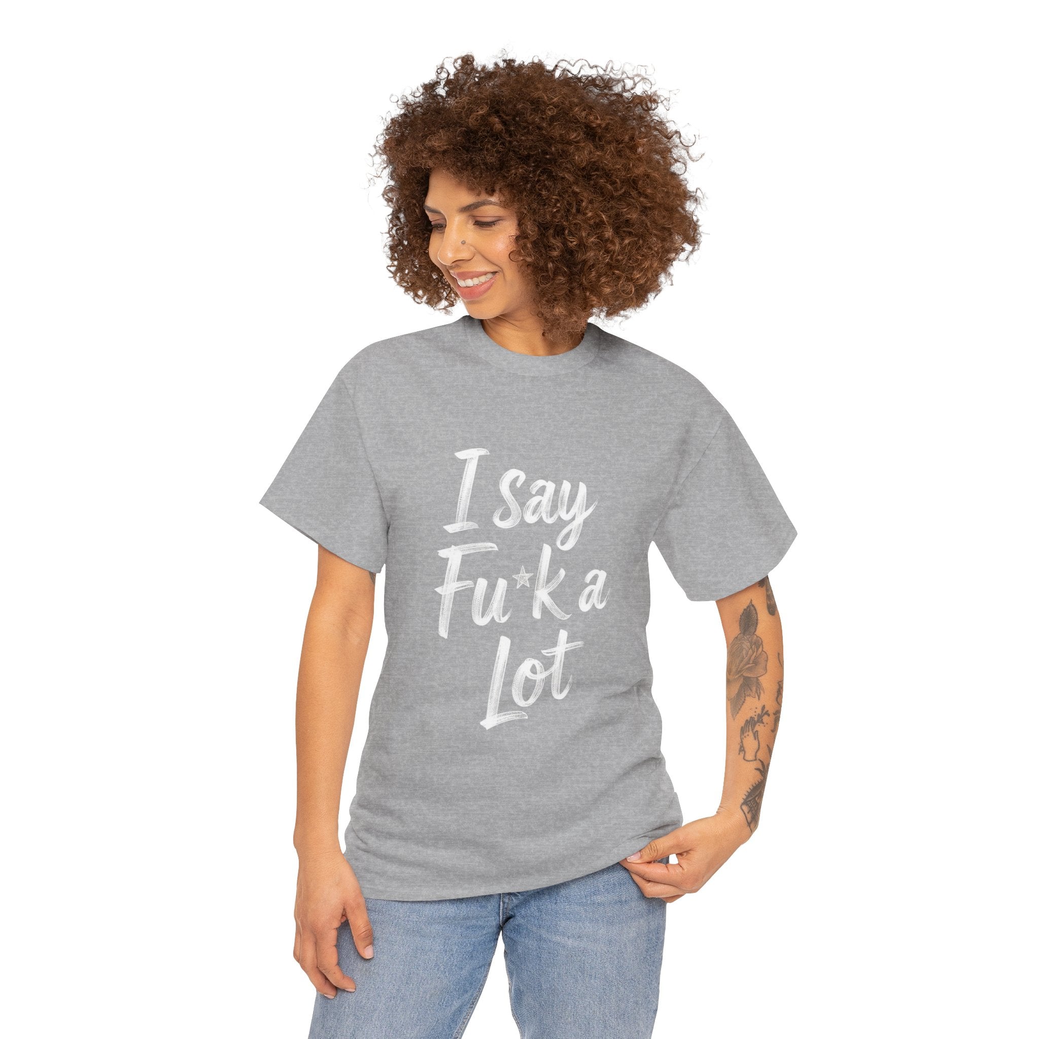 I Say Fu*k A Lot, Unisex Cotton Tee