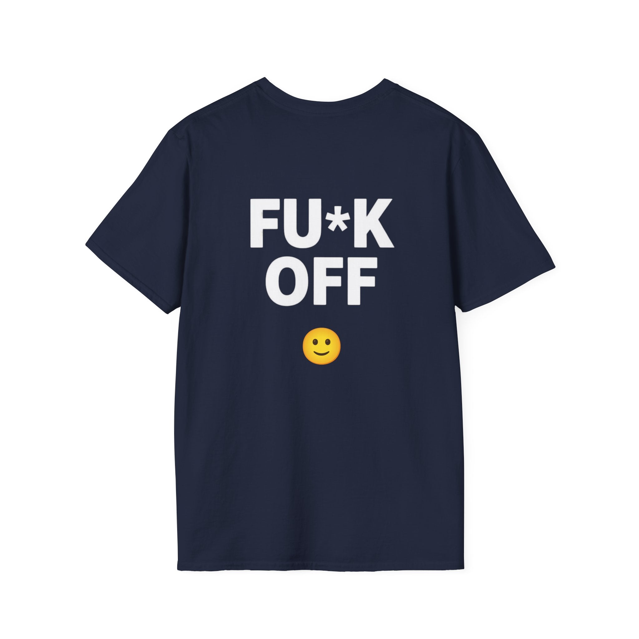 Fu*k Off - Front and Back Printed, Cotton Tee (Soft style)