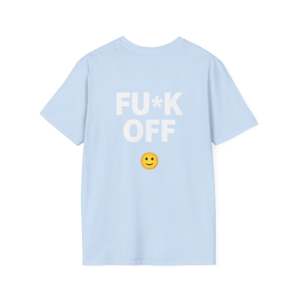 Fu*k Off - Front and Back Printed, Cotton Tee (Soft style)