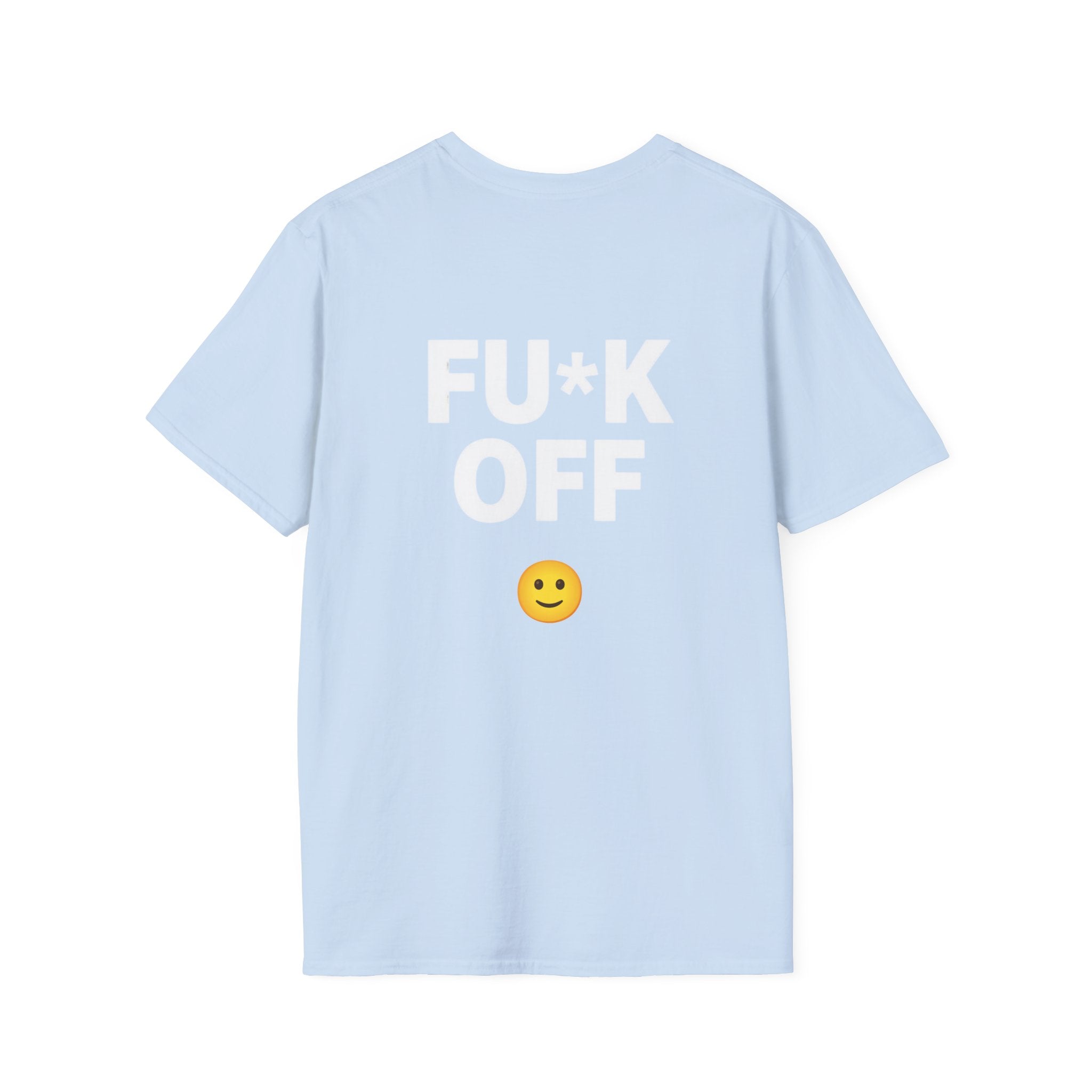 Fu*k Off - Front and Back Printed, Cotton Tee (Soft style)