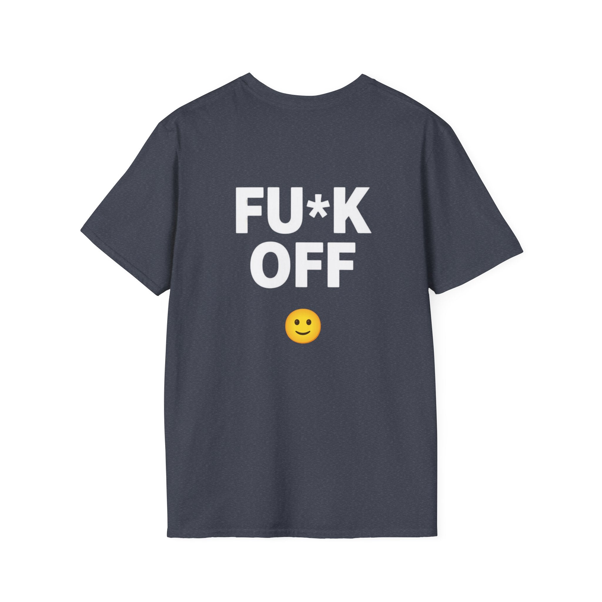 Fu*k Off - Front and Back Printed, Cotton Tee (Soft style)