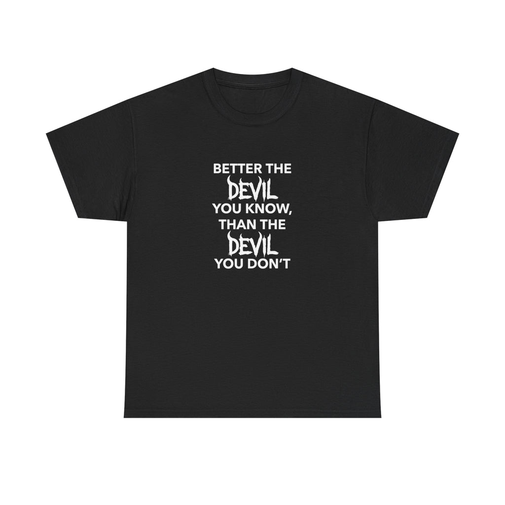Better the Devil You Know, Unisex Cotton Tee