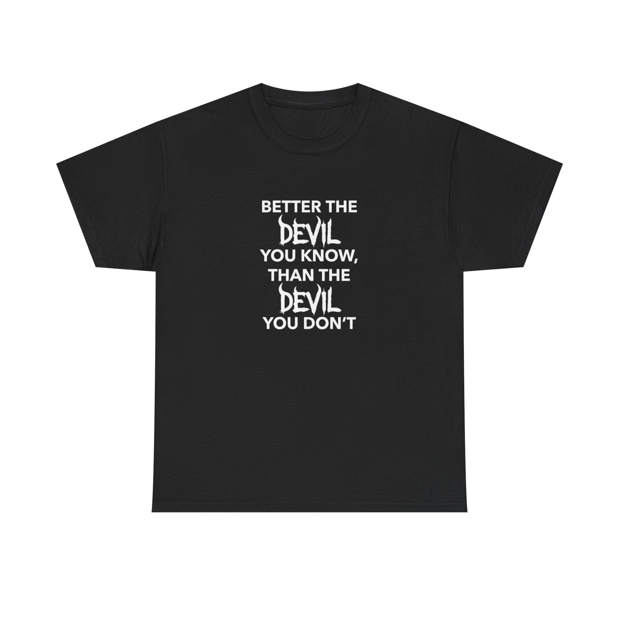 Better the Devil You Know, Unisex Cotton Tee