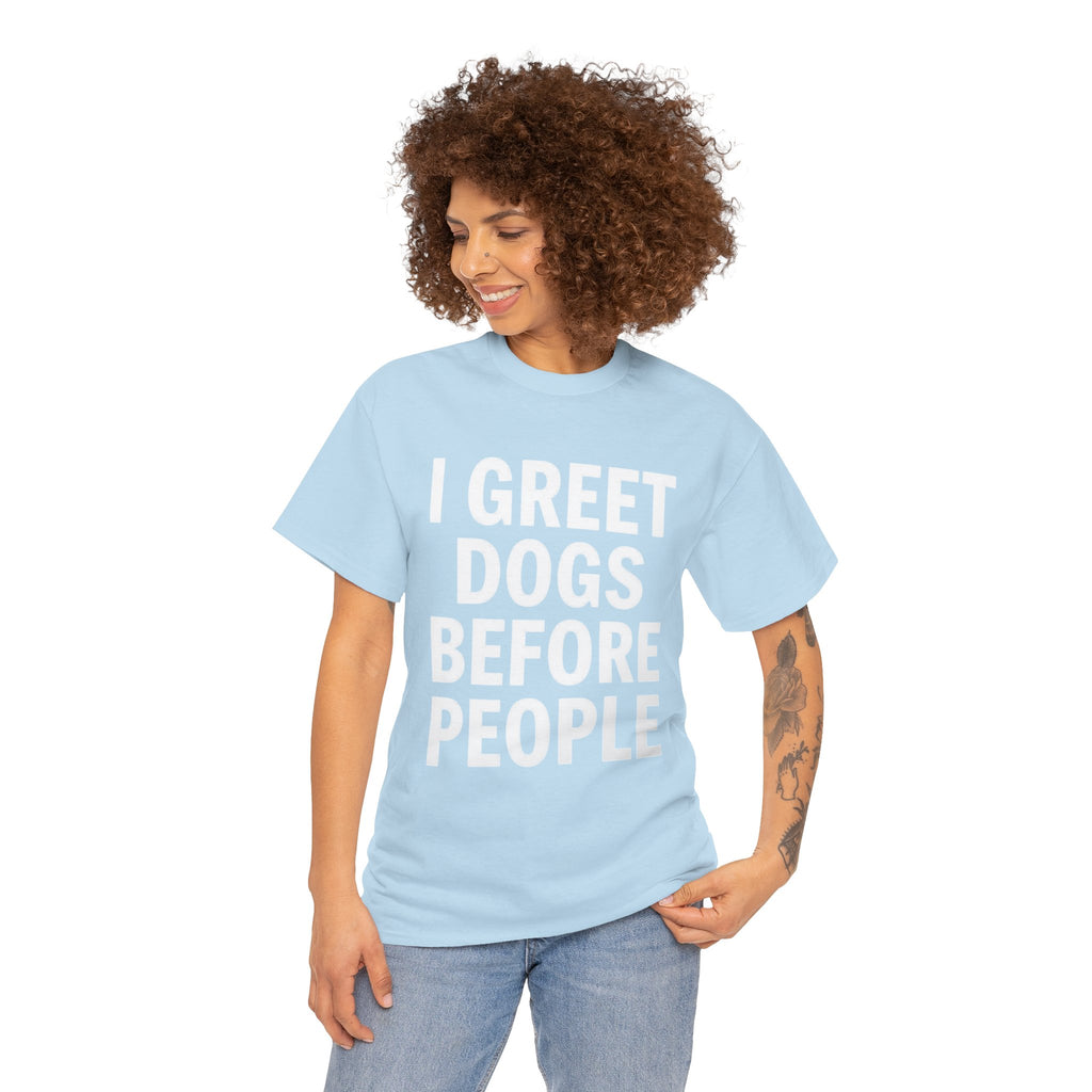 I Greet Dogs Before People, Unisex Cotton Tee