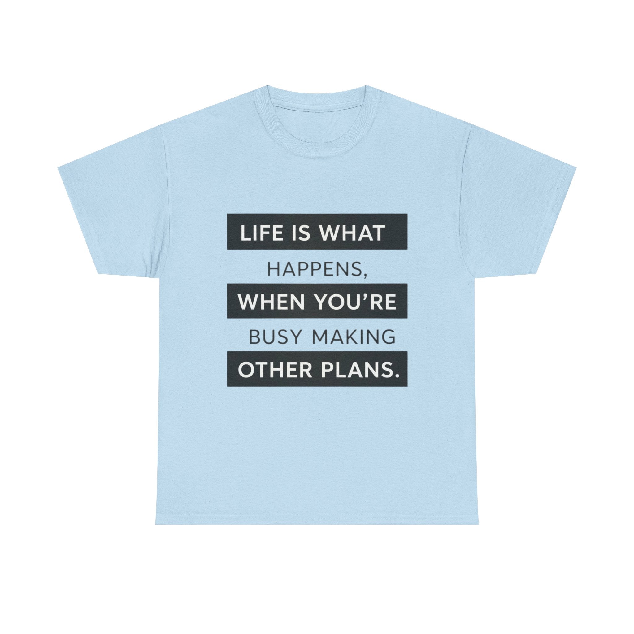 Life Is What Happens Unisex Cotton Tee